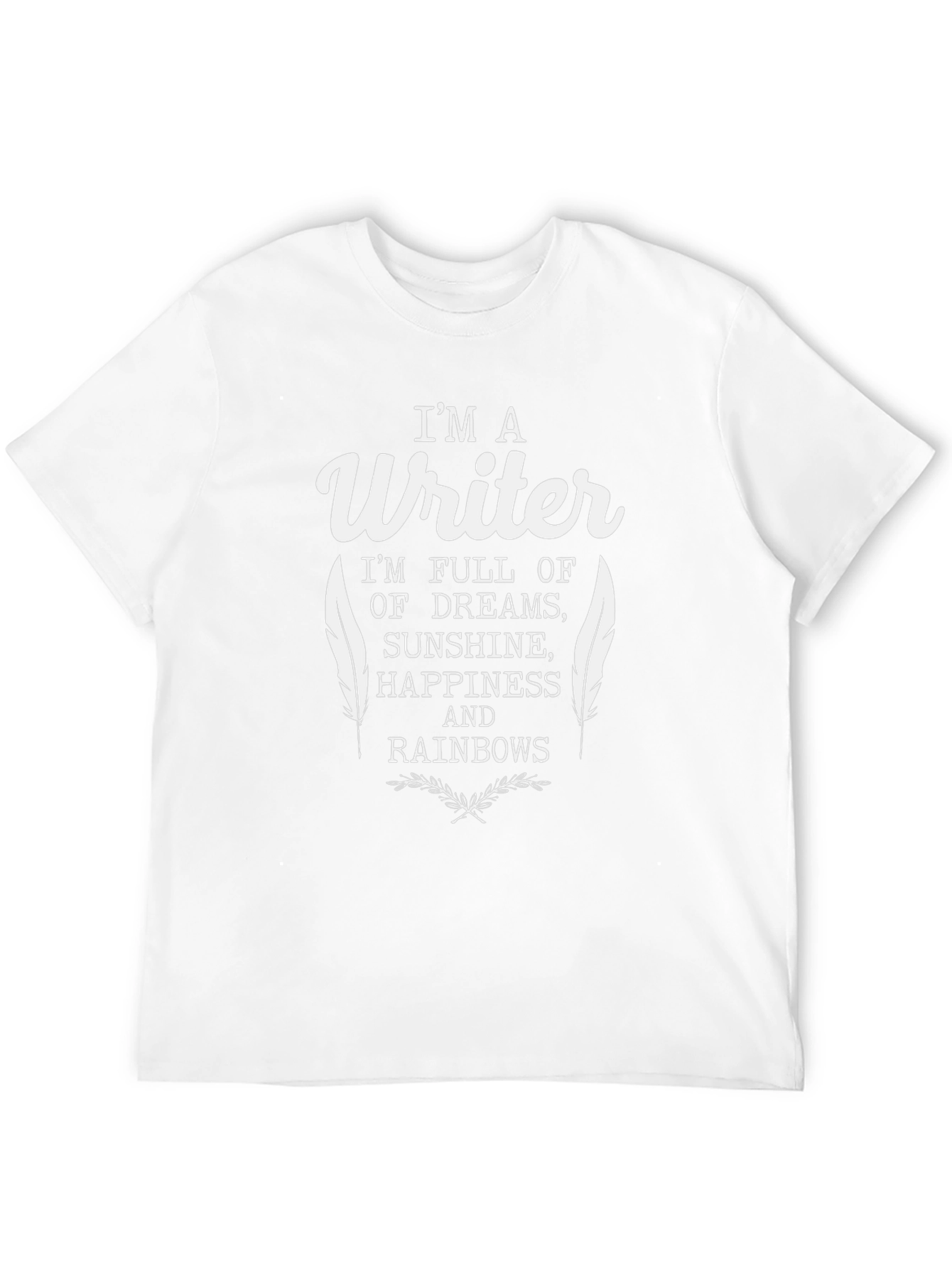 Im a Writer T-Shirt - Dreams Sunshine Rainbows