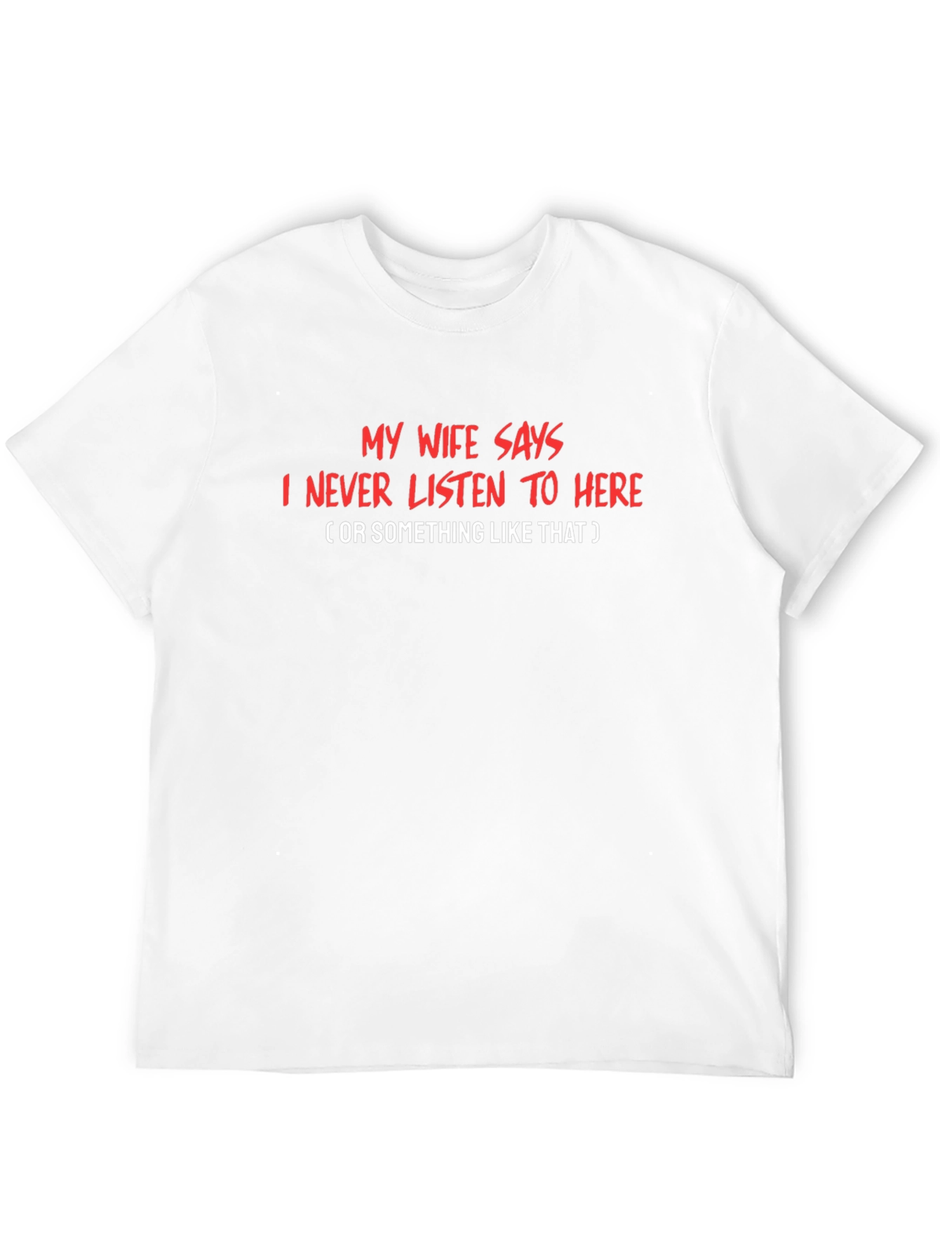 Funny Sarcastic Tee - My Wife Says T-Shirt