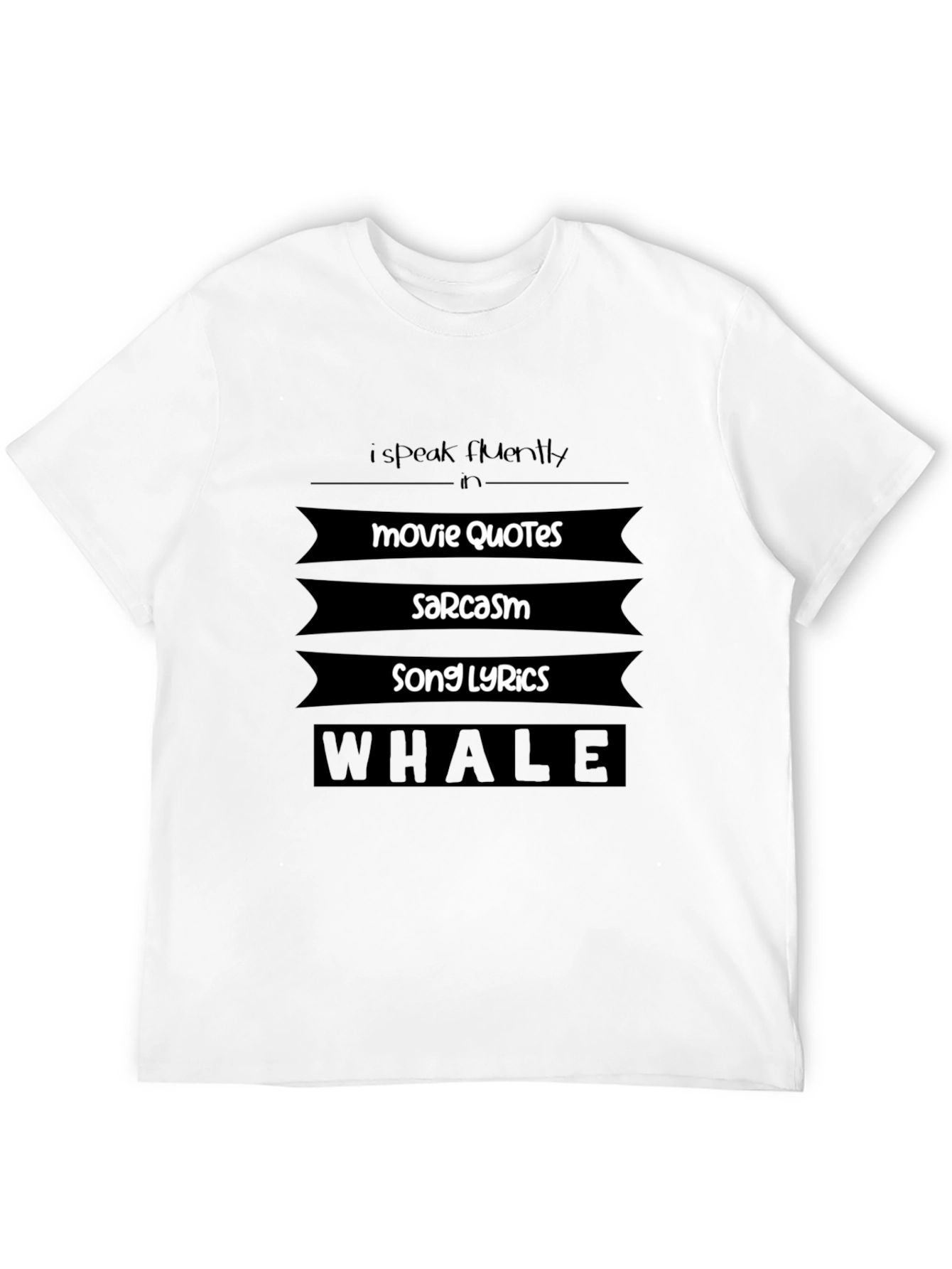 I Speak Movie Quotes Sarcasm Lyrics Whale T-Shirt