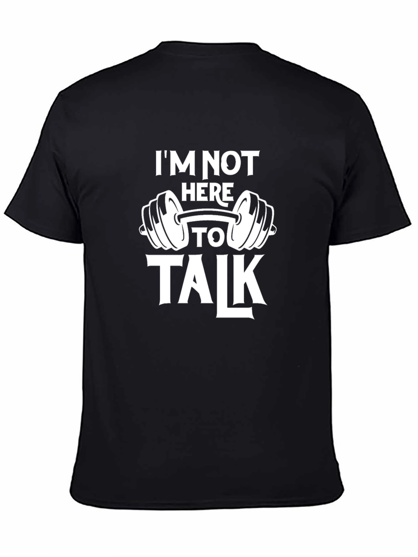 Gym Motivation T-Shirt - Im Not Here To Talk