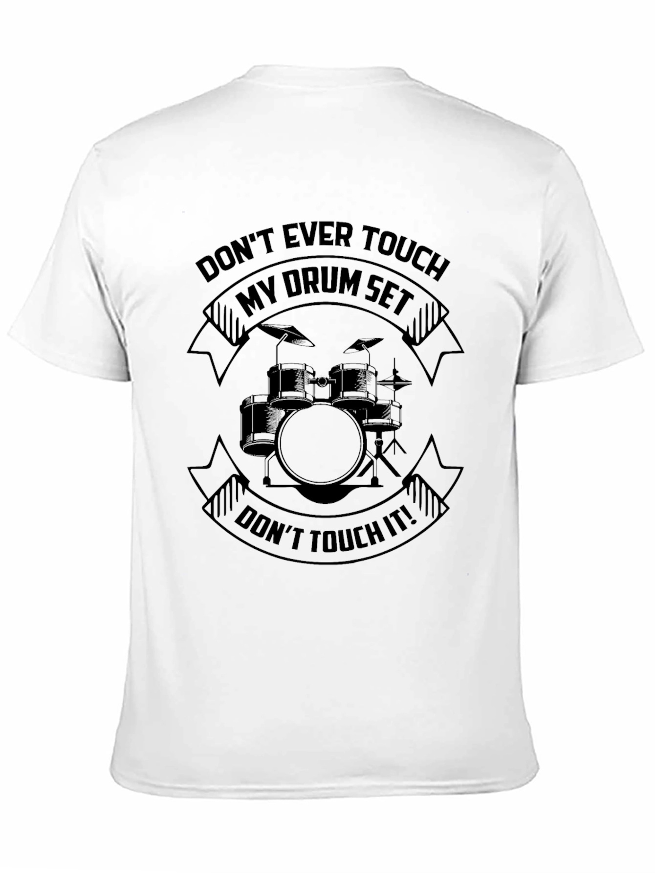 Drum Set T-Shirt - Dont Touch It!