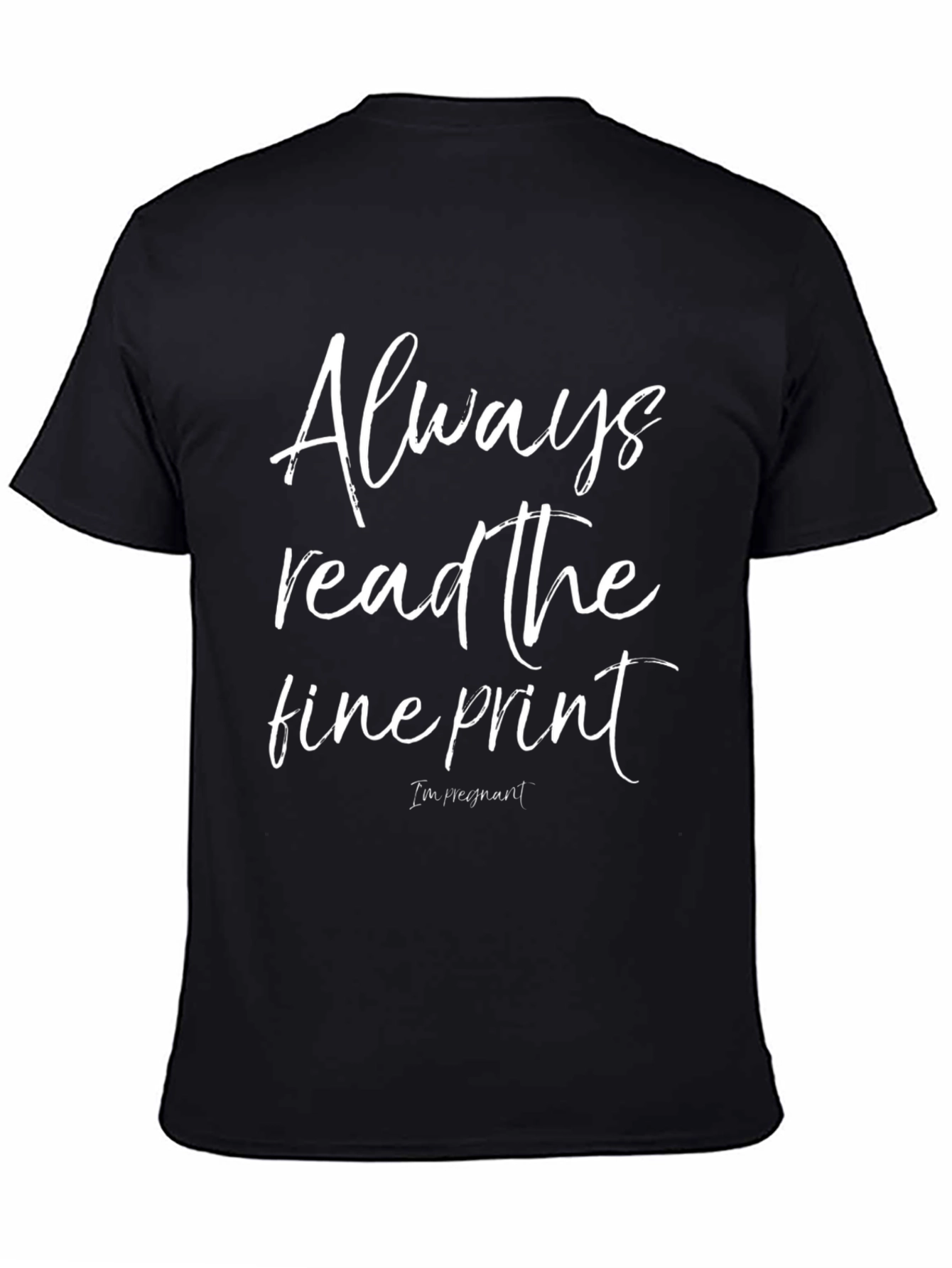 Always Read The Fine Print Pregnancy T-Shirt