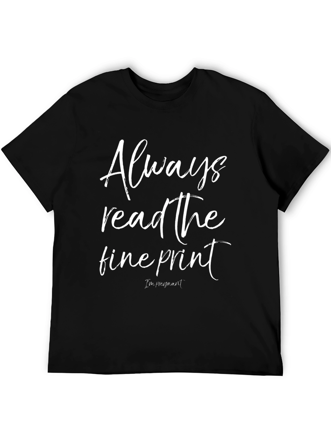 Always Read The Fine Print Pregnancy T-Shirt