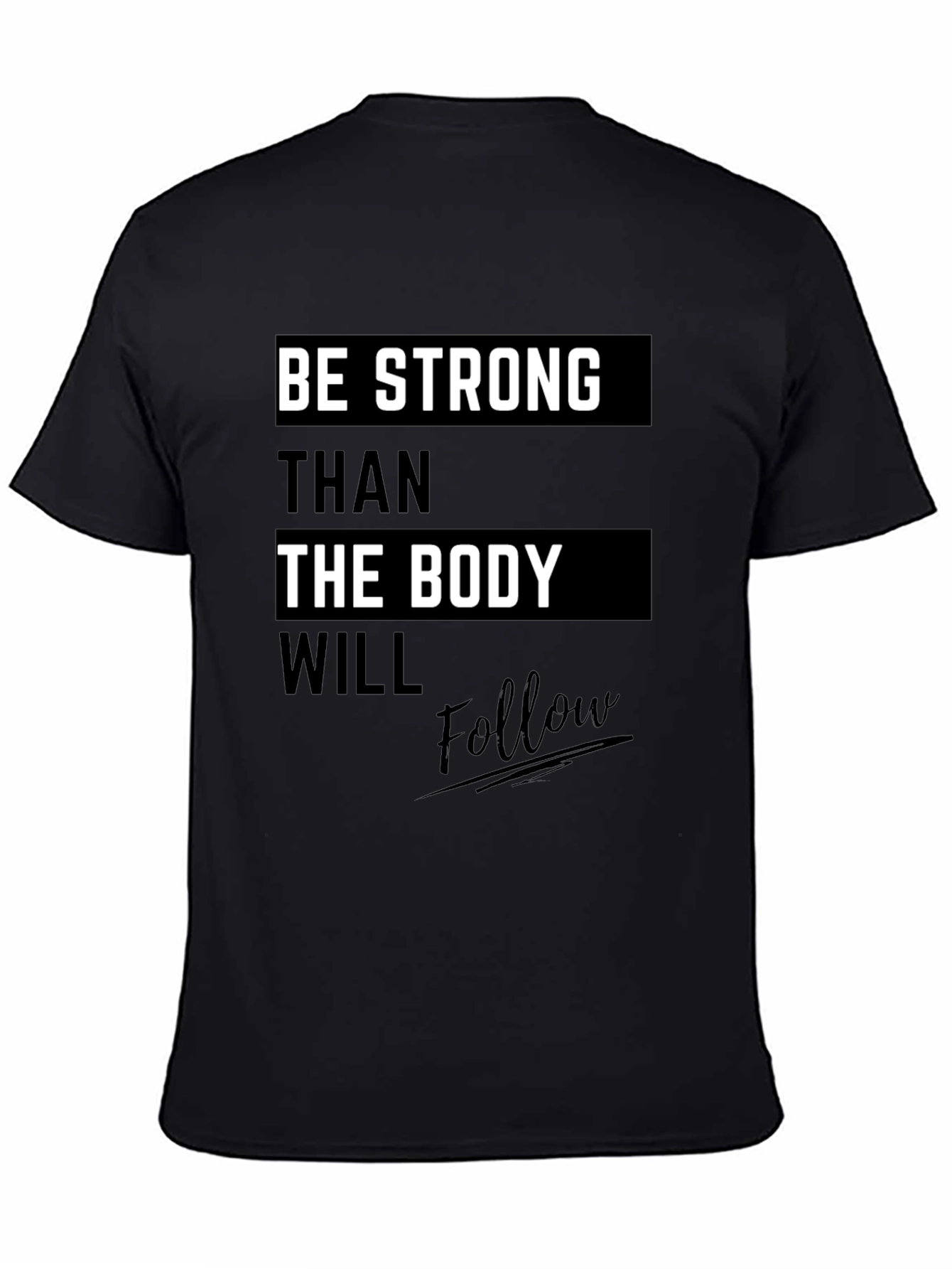 Motivational Black T-Shirt: Be Stronger Than the Body