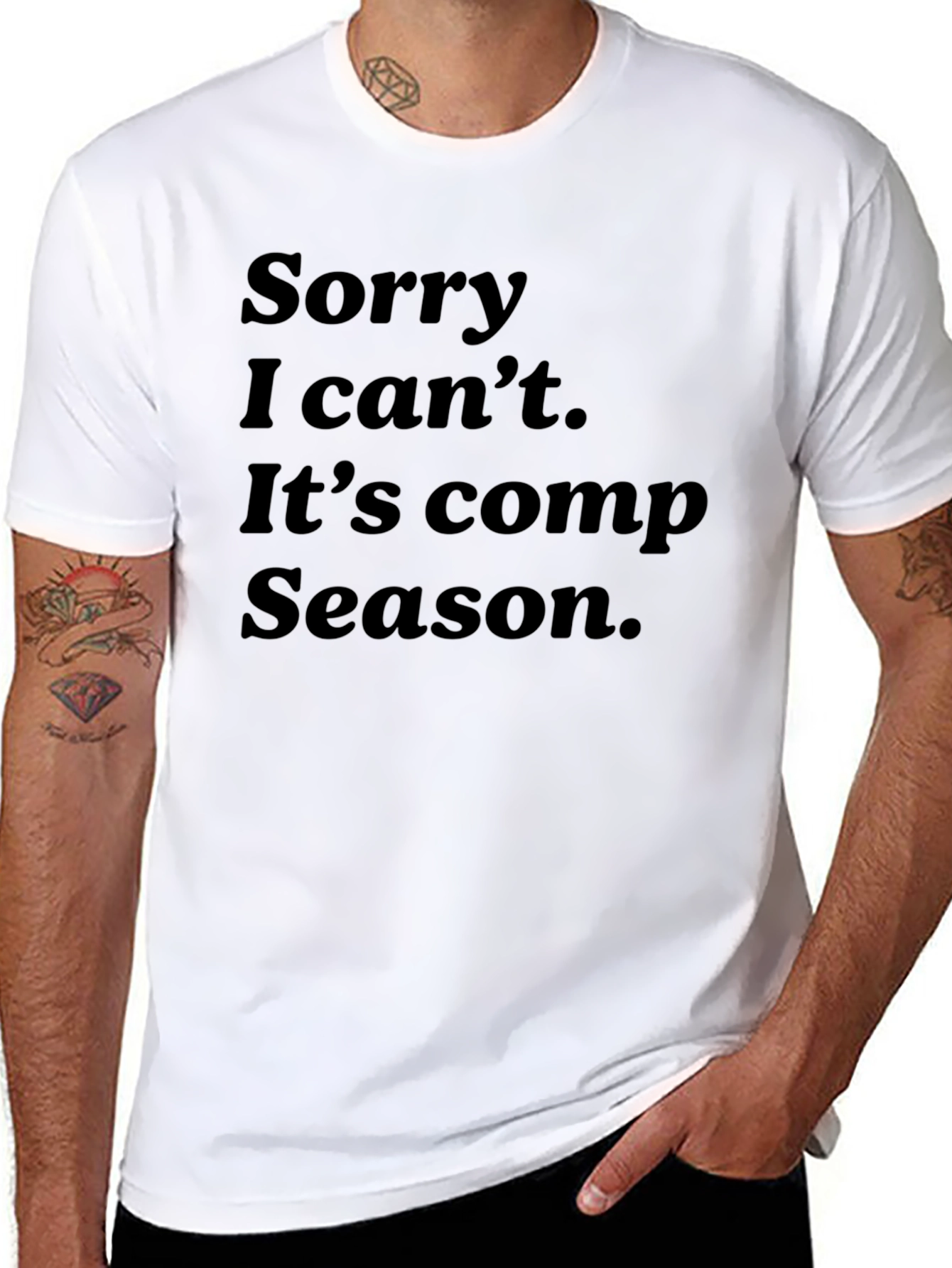 Sorry I Cant Comp Season T-Shirt