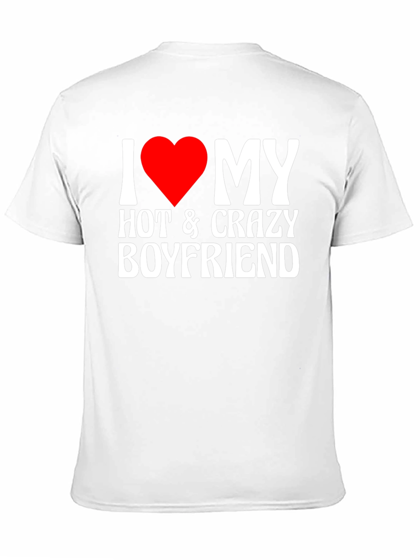 I Heart My Hot & Crazy Boyfriend T-Shirt