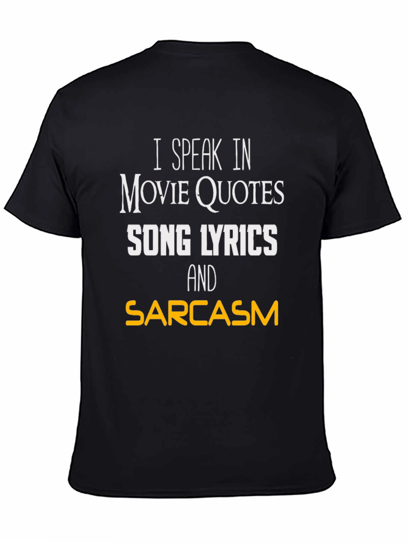 Movie Quotes & Song Lyrics Sarcasm T-Shirt
