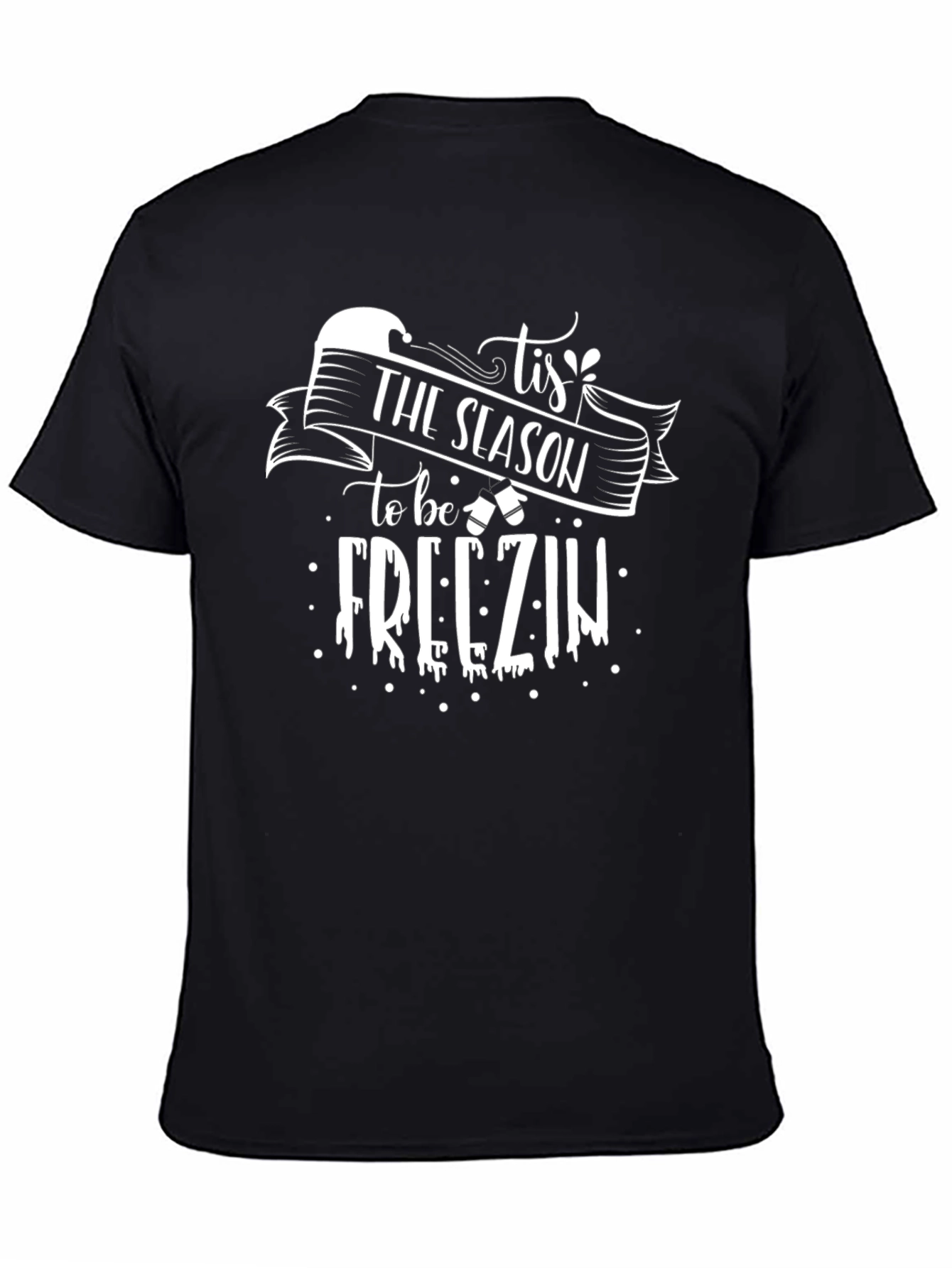 Tis The Season to be Freezin Graphic Tee