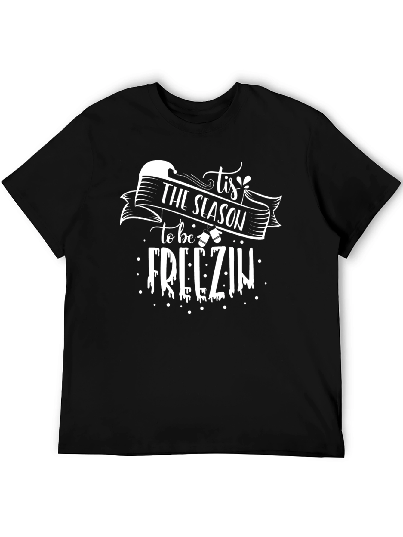 Tis The Season to be Freezin Graphic Tee