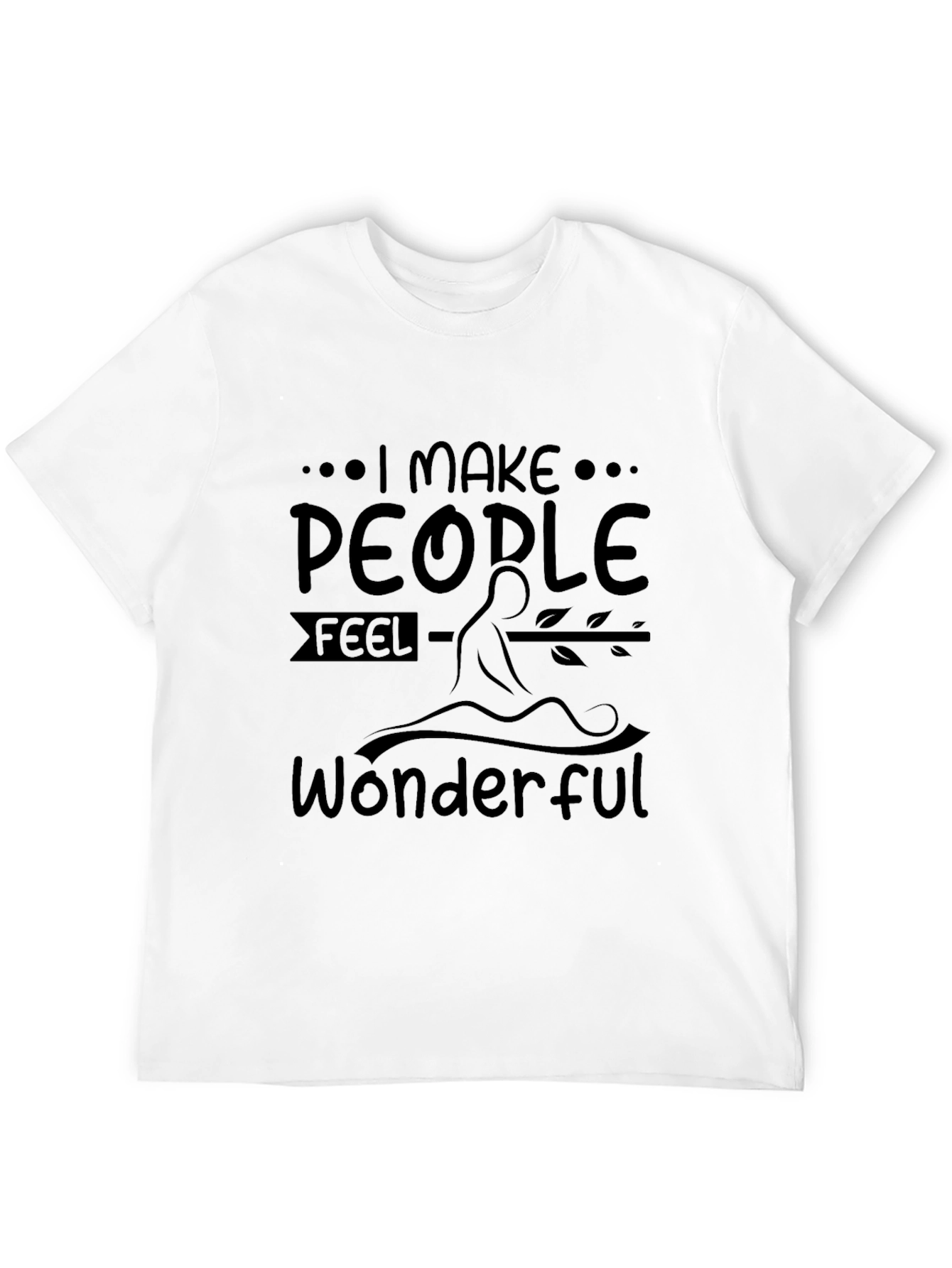 I Make People Feel Wonderful Graphic T-Shirt