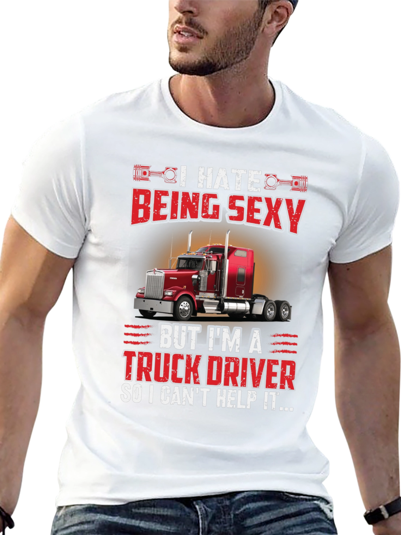 I Hate Being Sexy Truck Driver T-Shirt