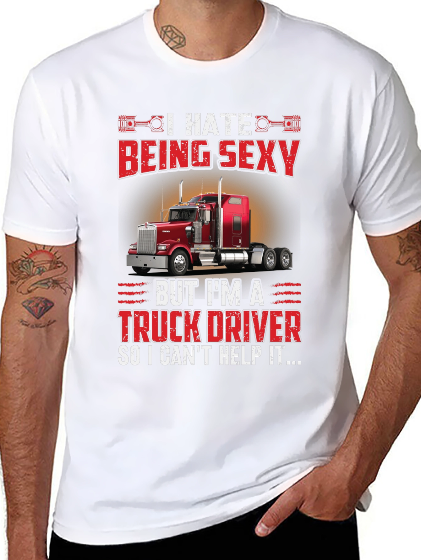 I Hate Being Sexy Truck Driver T-Shirt