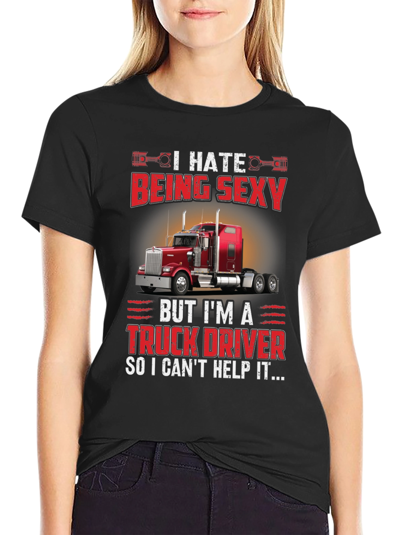 I Hate Being Sexy Truck Driver T-Shirt
