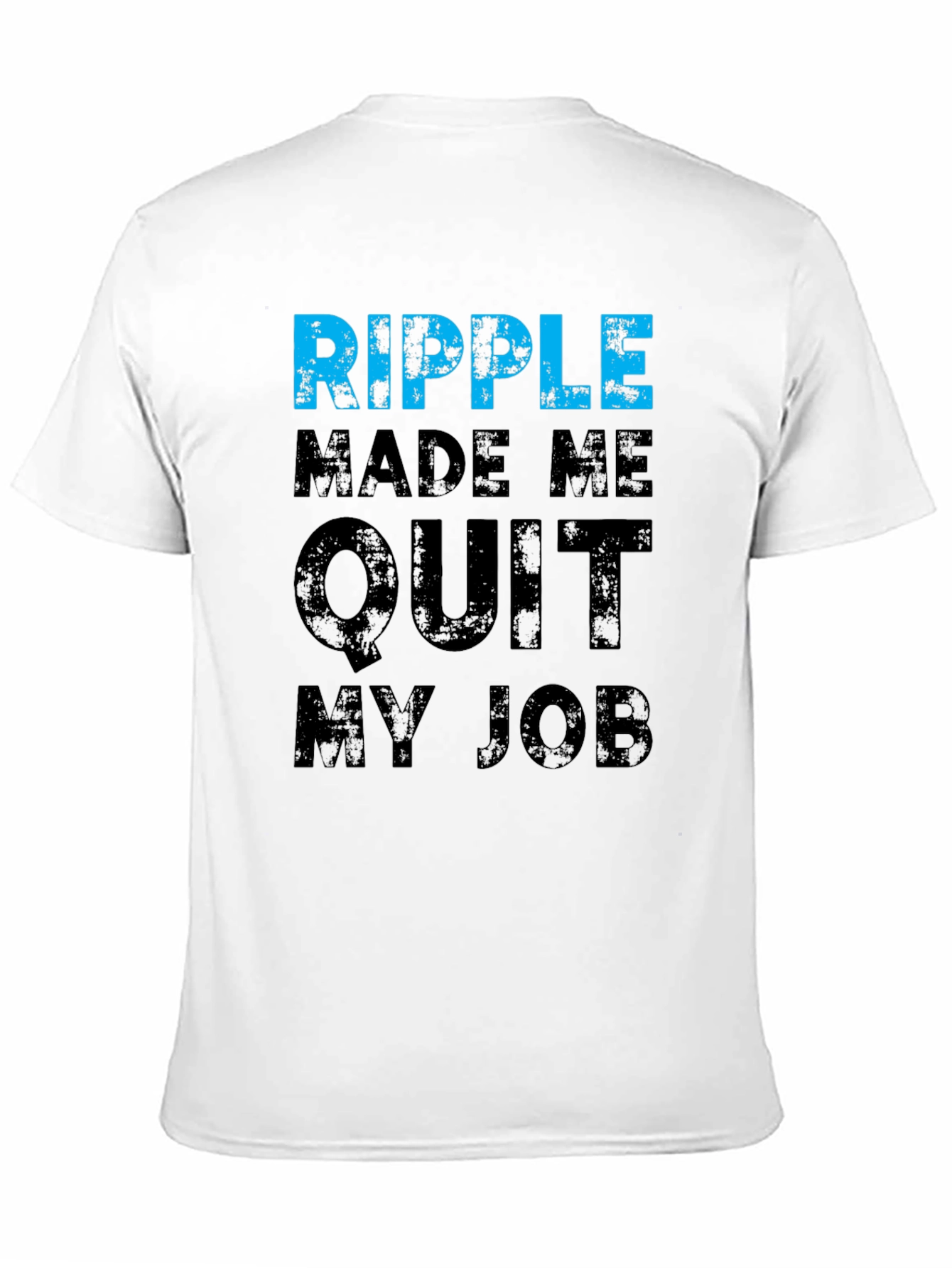 Ripple Made Me Quit My Job T-Shirt