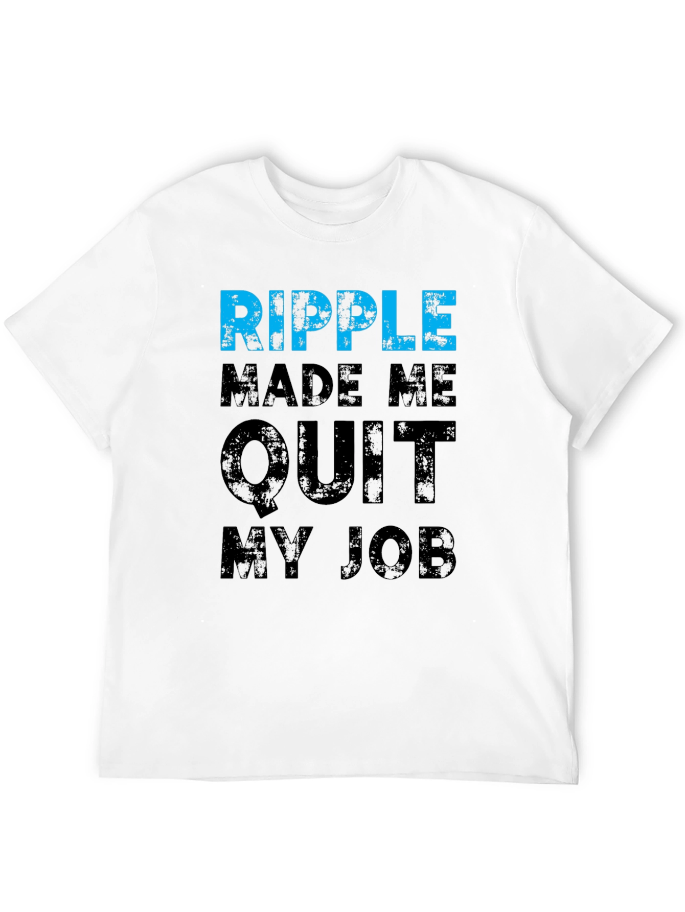 Ripple Made Me Quit My Job T-Shirt