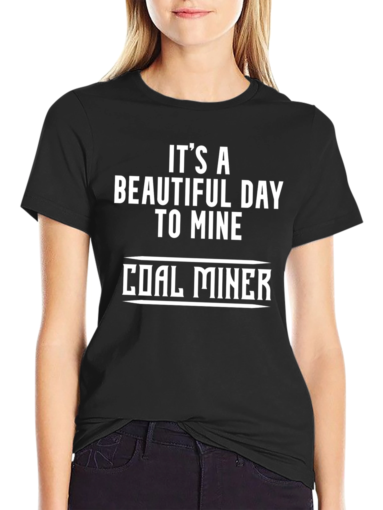 Coal Miner T-Shirt - Its a Beautiful Day