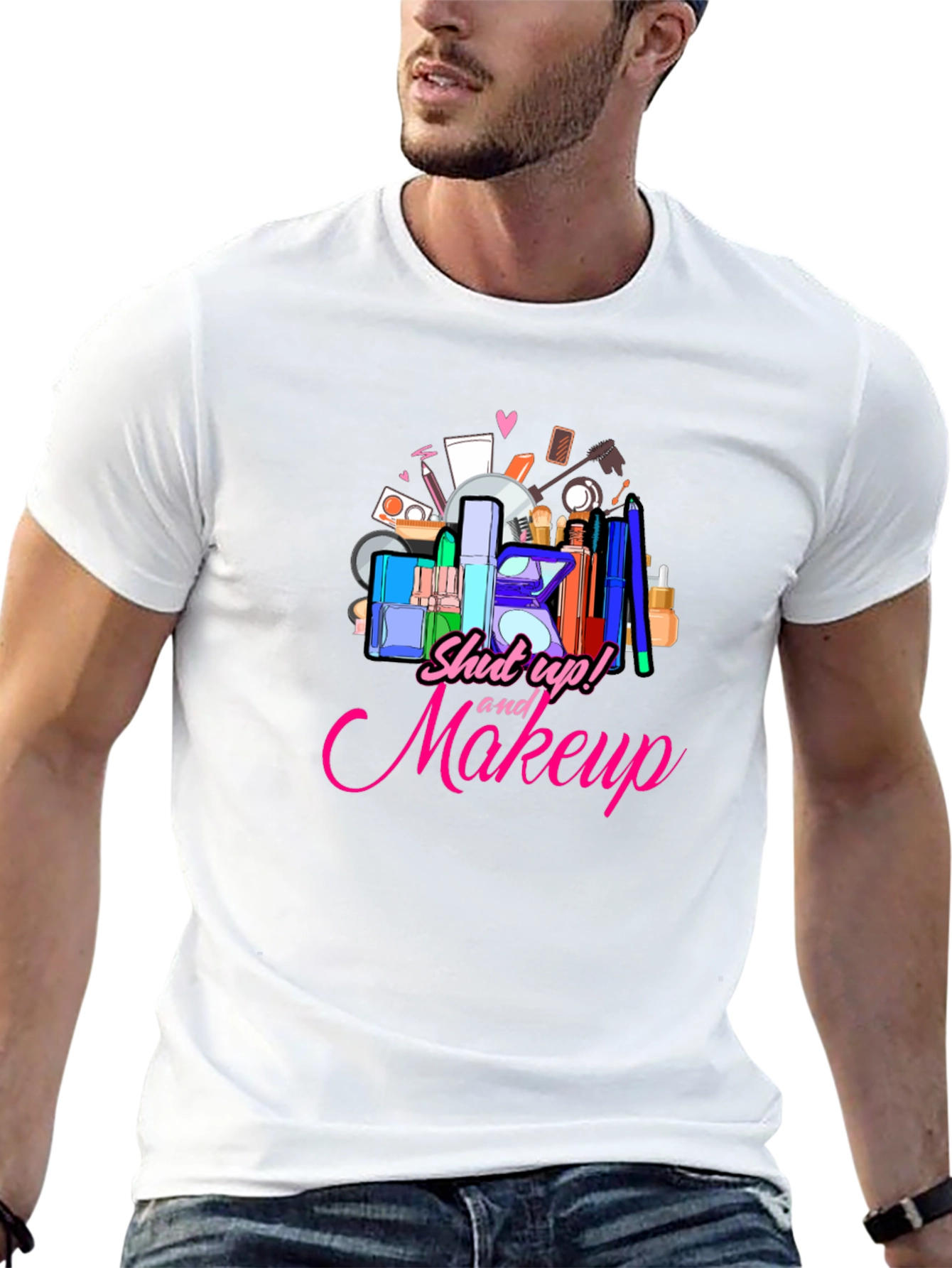 Shut Up and Makeup T-Shirt