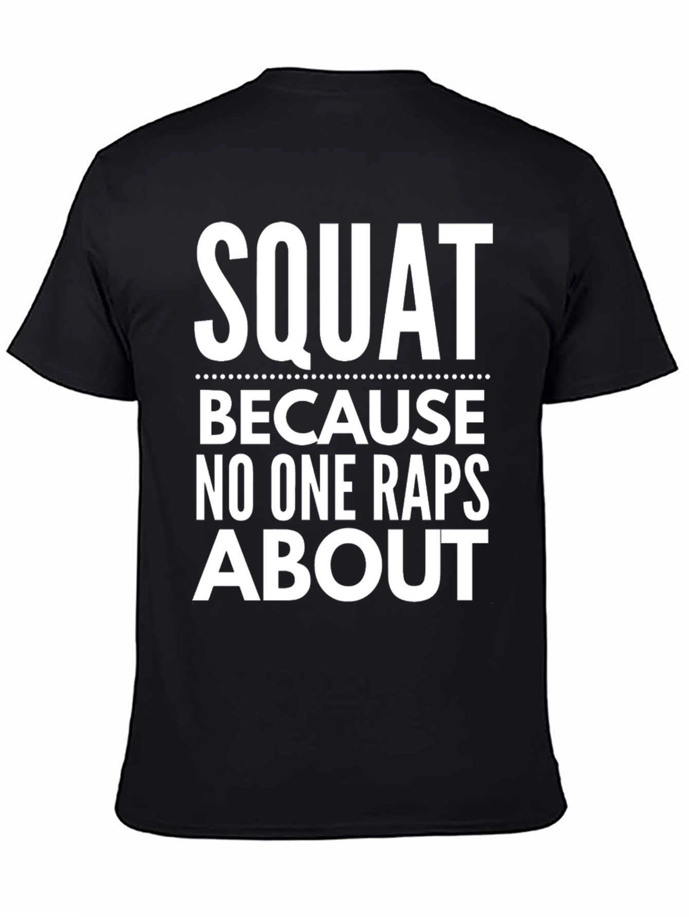 Squat T-Shirt - Funny Workout Gym Apparel