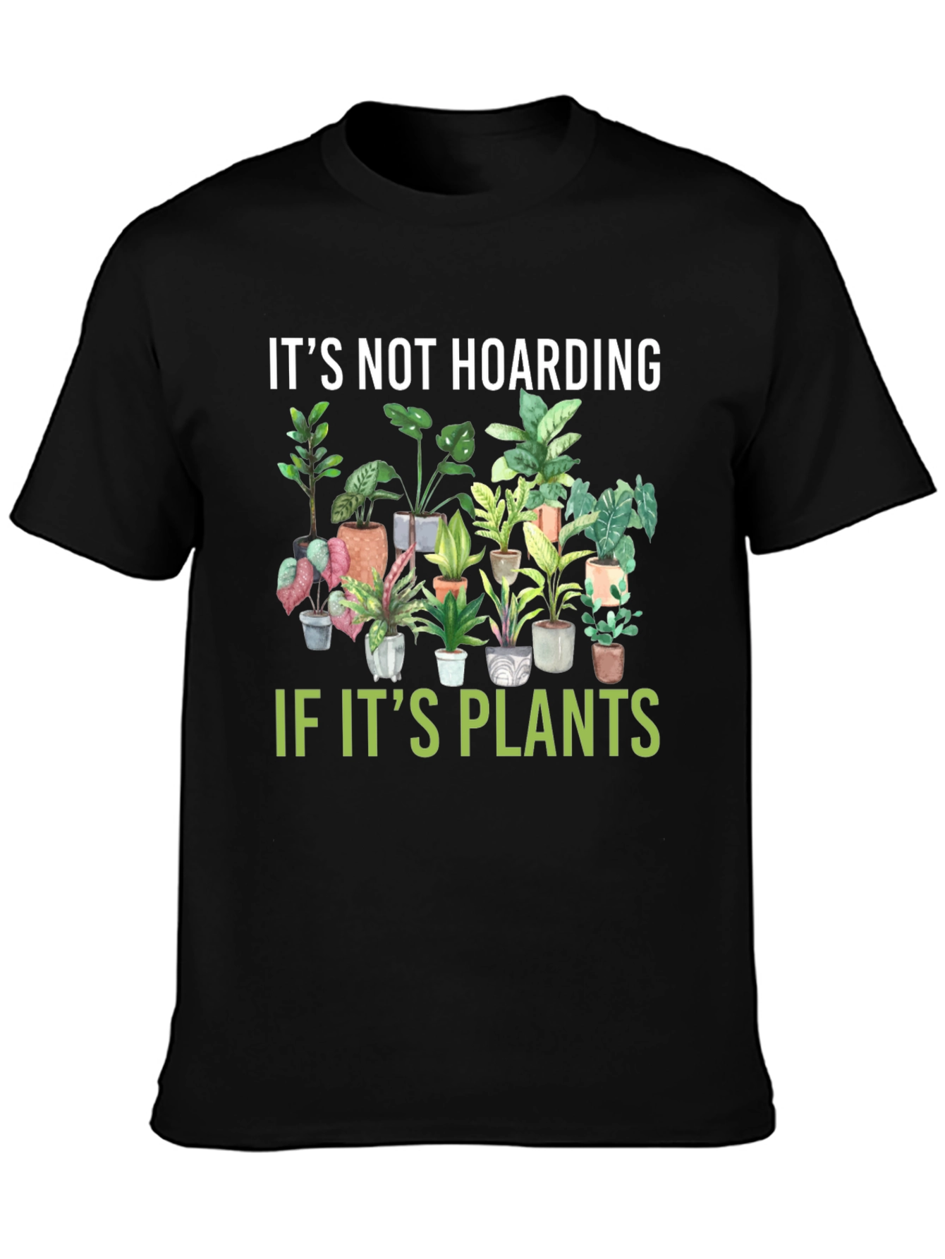Its Not Hoarding If Its Plants T-Shirt