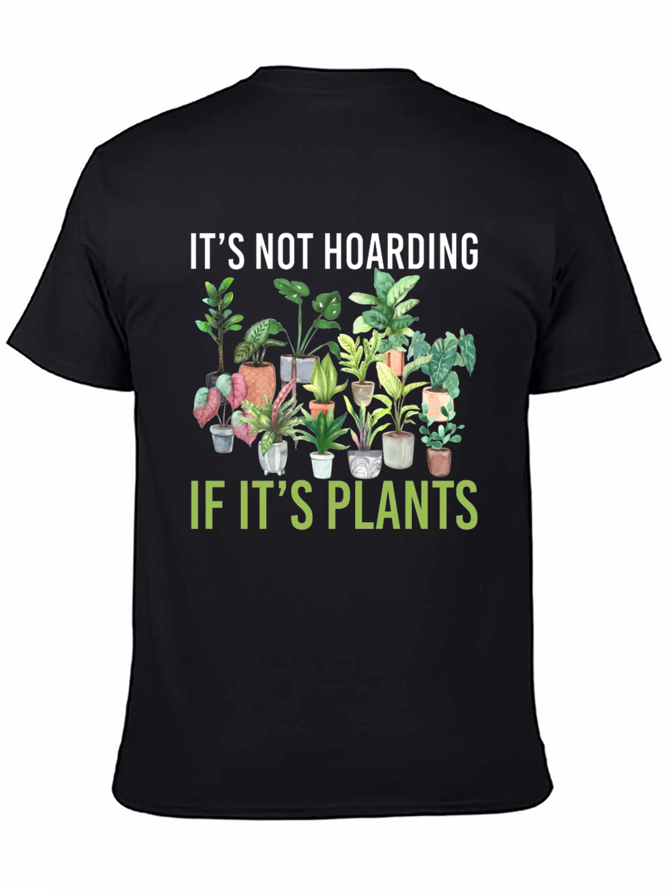 Its Not Hoarding If Its Plants T-Shirt