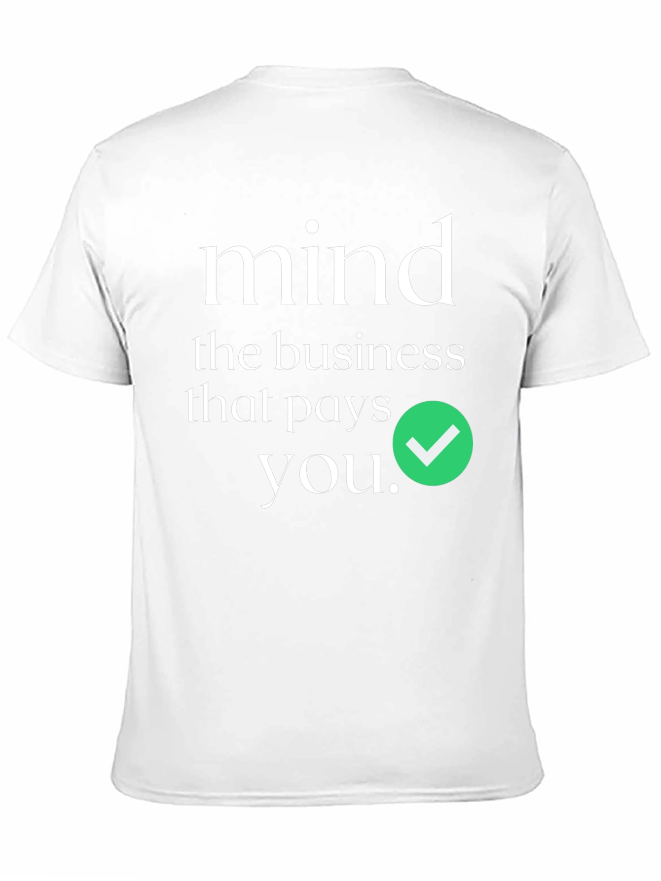 Mind the Business That Pays You T-Shirt