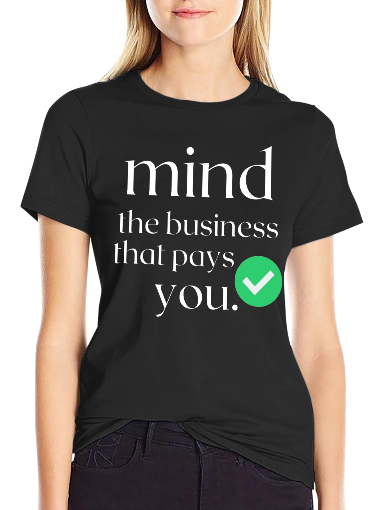 Mind the Business That Pays You T-Shirt