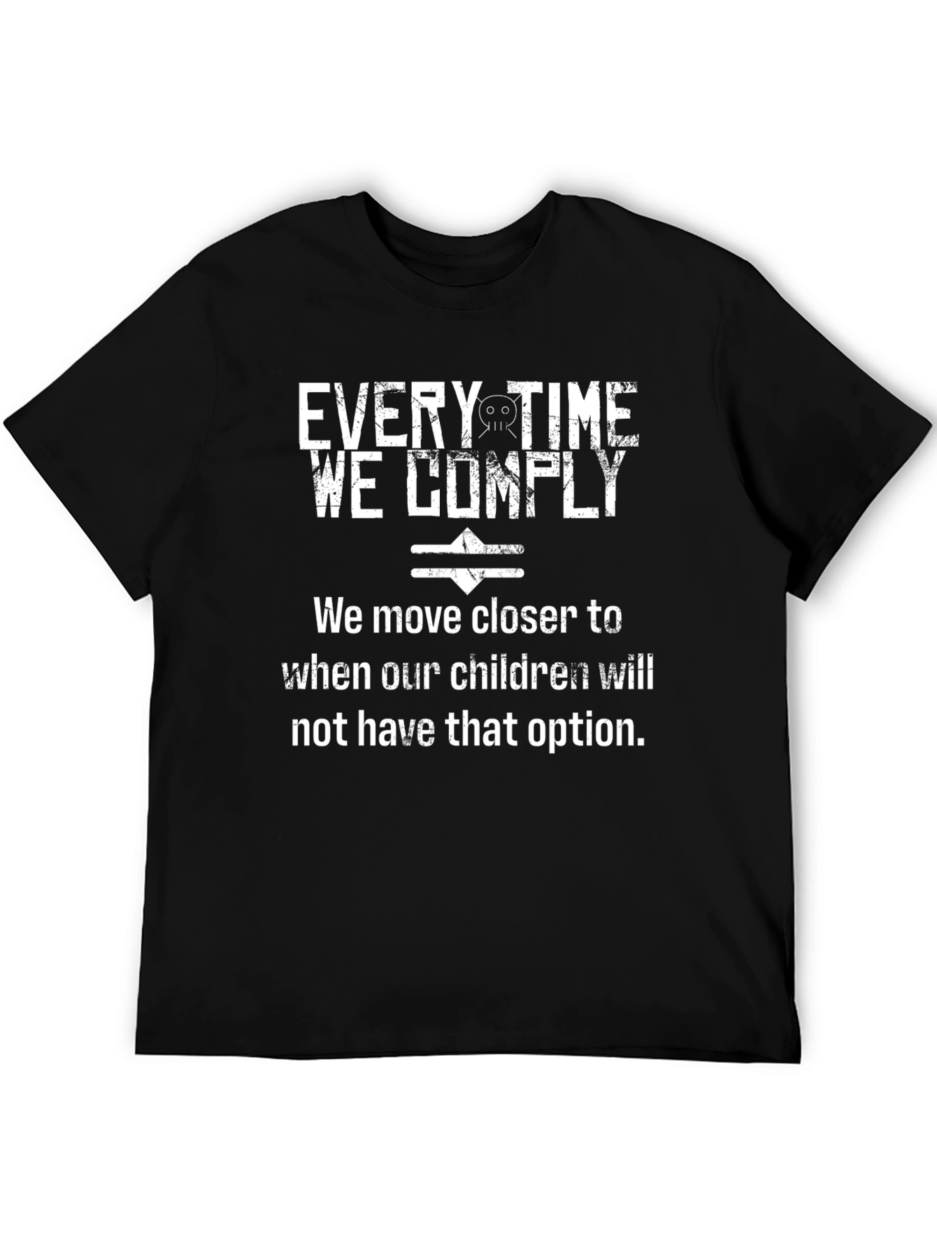Every Time We Comply Graphic T-Shirt