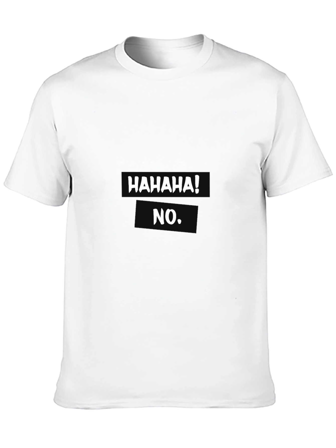 Humorous Hahaha! No. Graphic T-Shirt