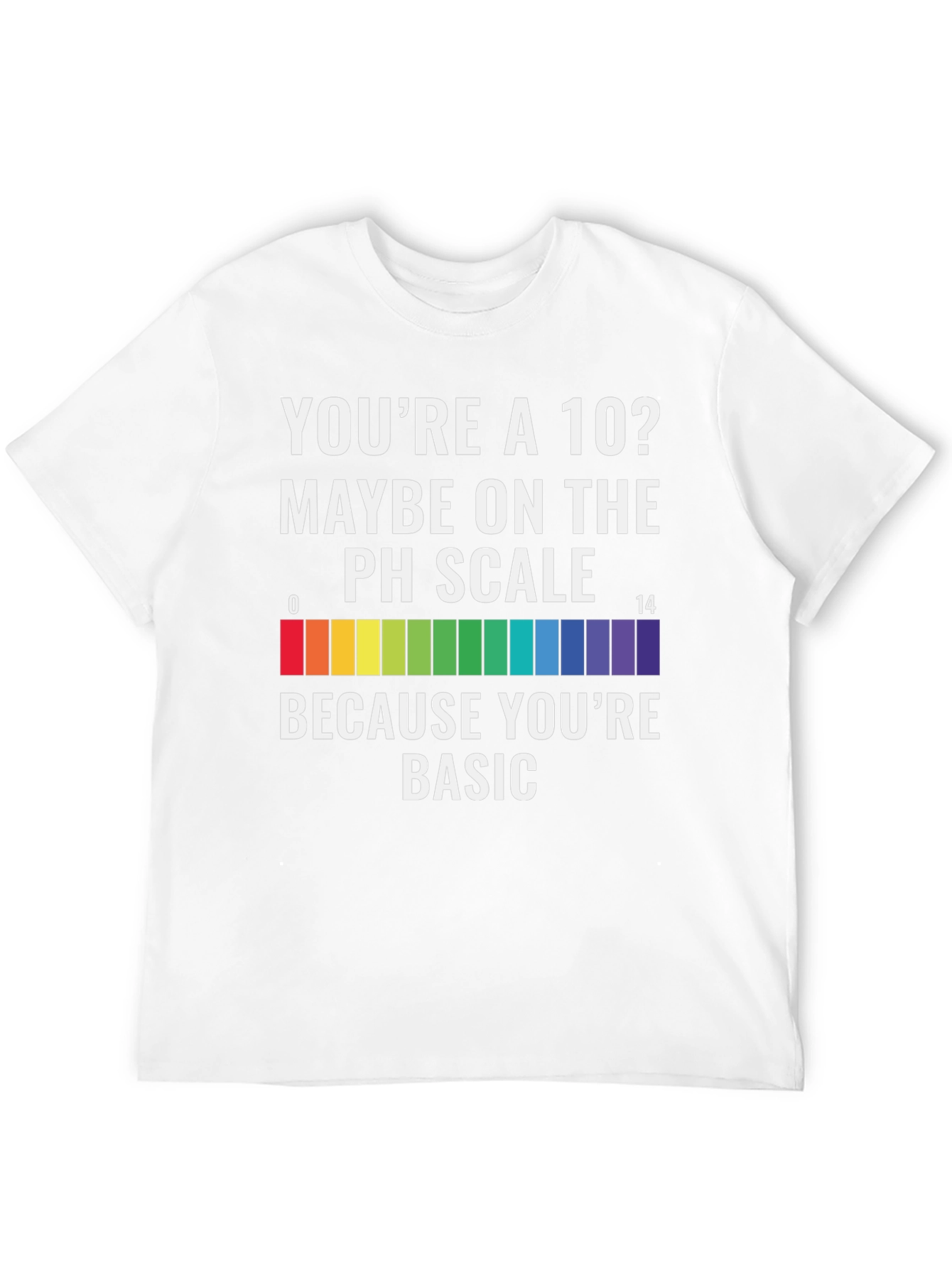 Youre a 10? PH Scale Basic Mens Graphic T-Shirt