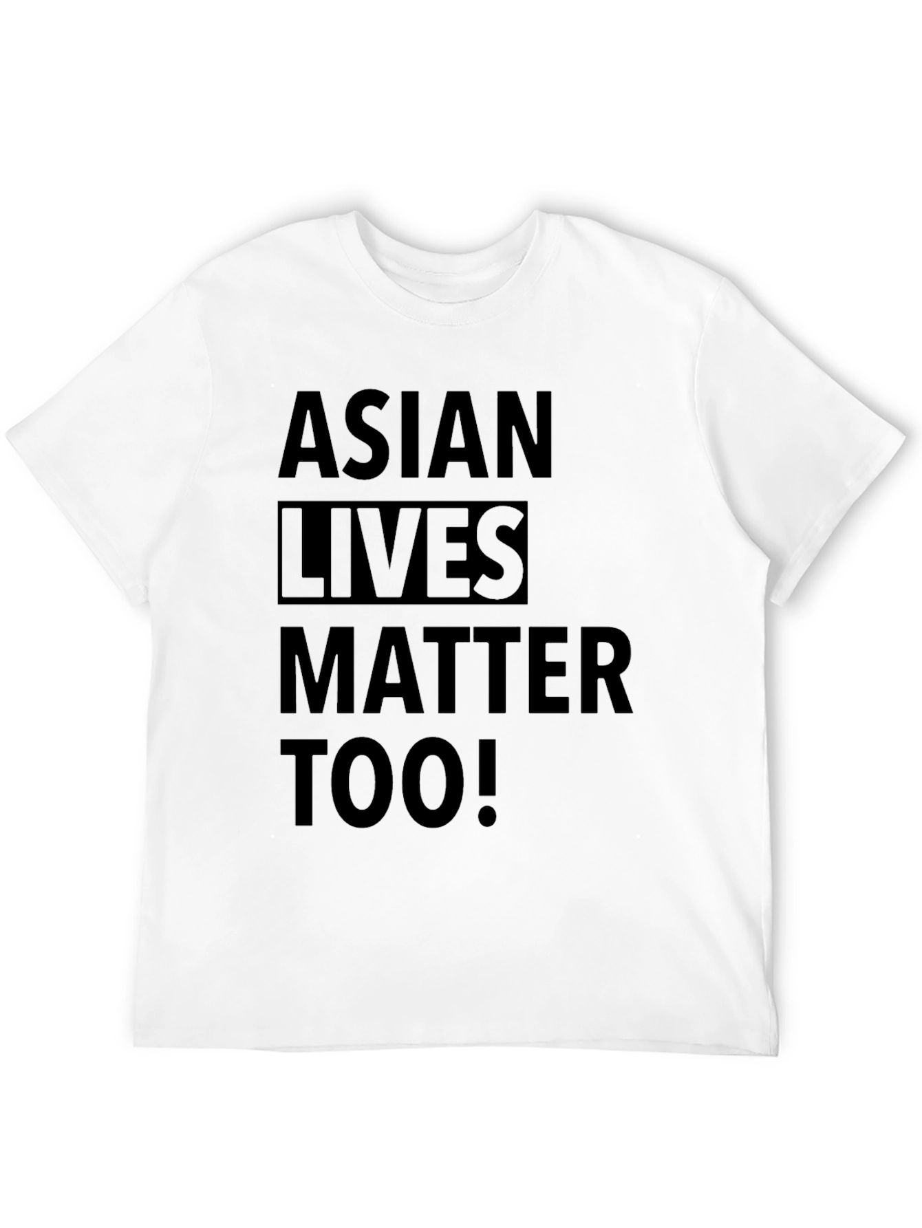Asian Lives Matter Too! Black T-Shirt