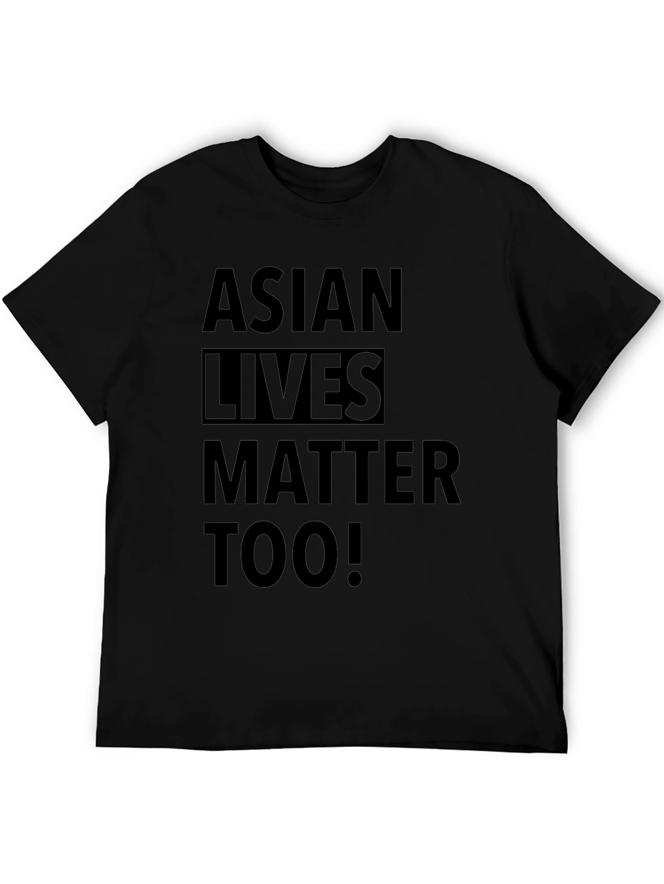 Asian Lives Matter Too! Black T-Shirt