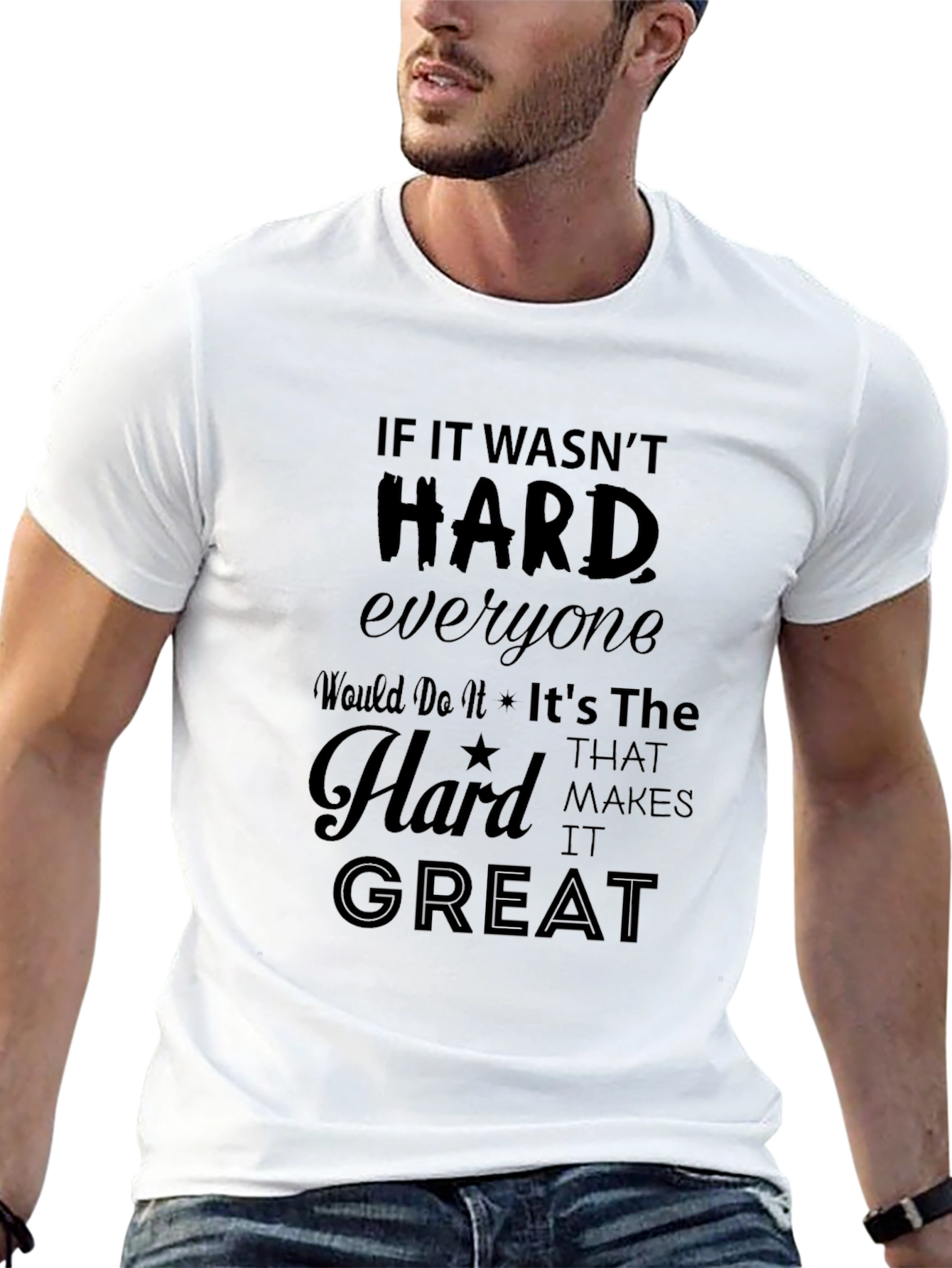 Motivational Graphic Tee - If It Wasnt Hard...
