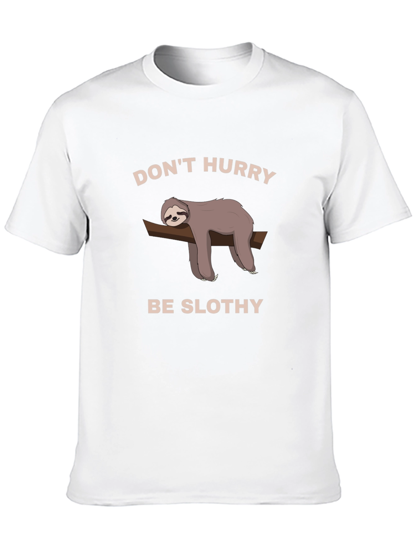 Dont Hurry Be Slothy T-Shirt