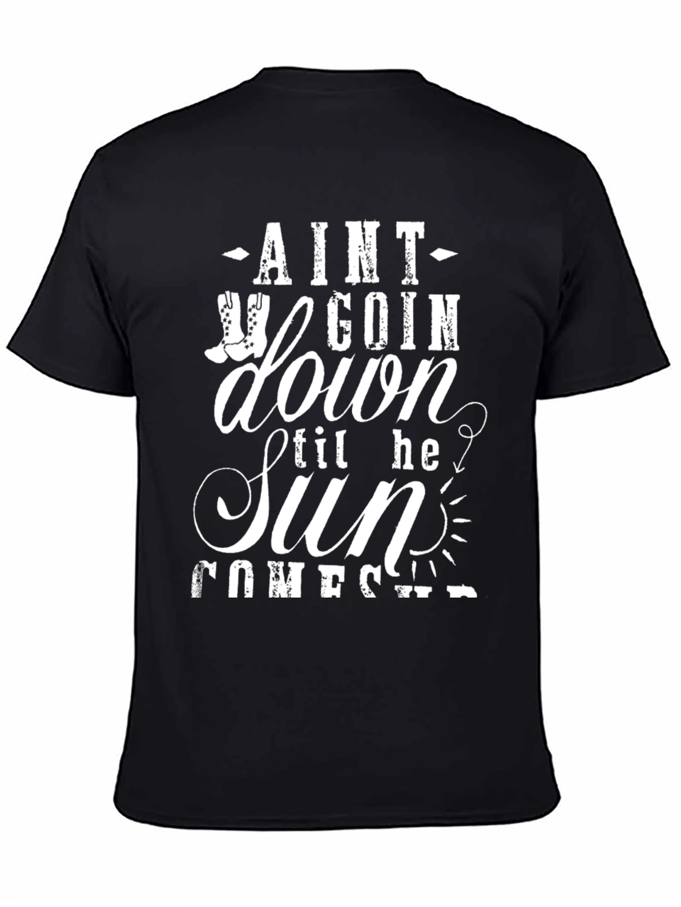Aint Goin Down Til The Sun Comes Up T-Shirt