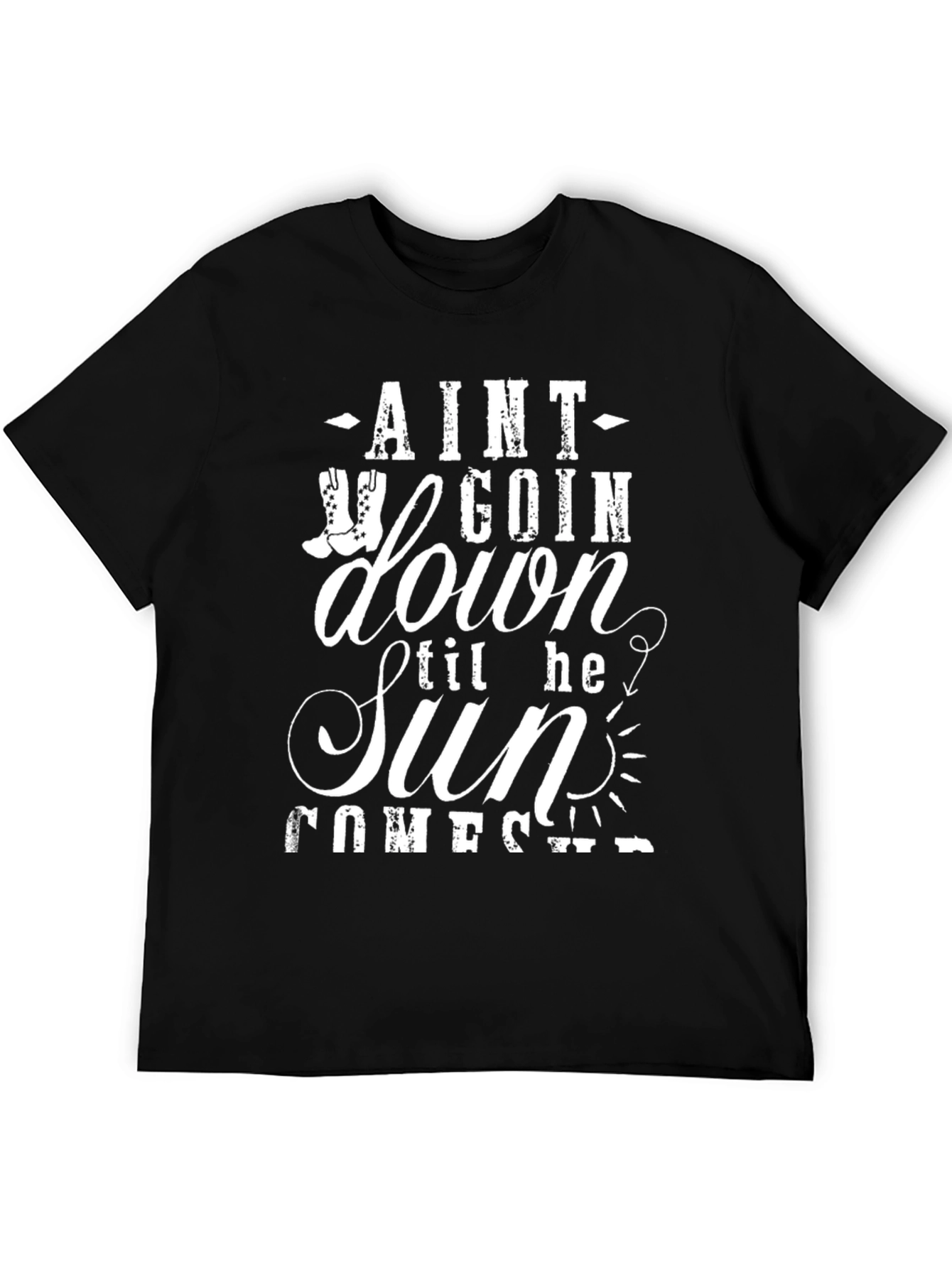 Aint Goin Down Til The Sun Comes Up T-Shirt