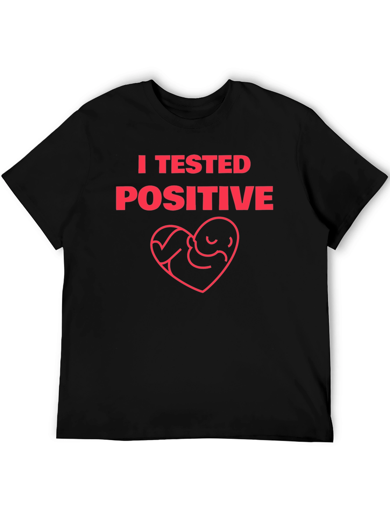I Tested Positive Pregnancy Announcement T-Shirt