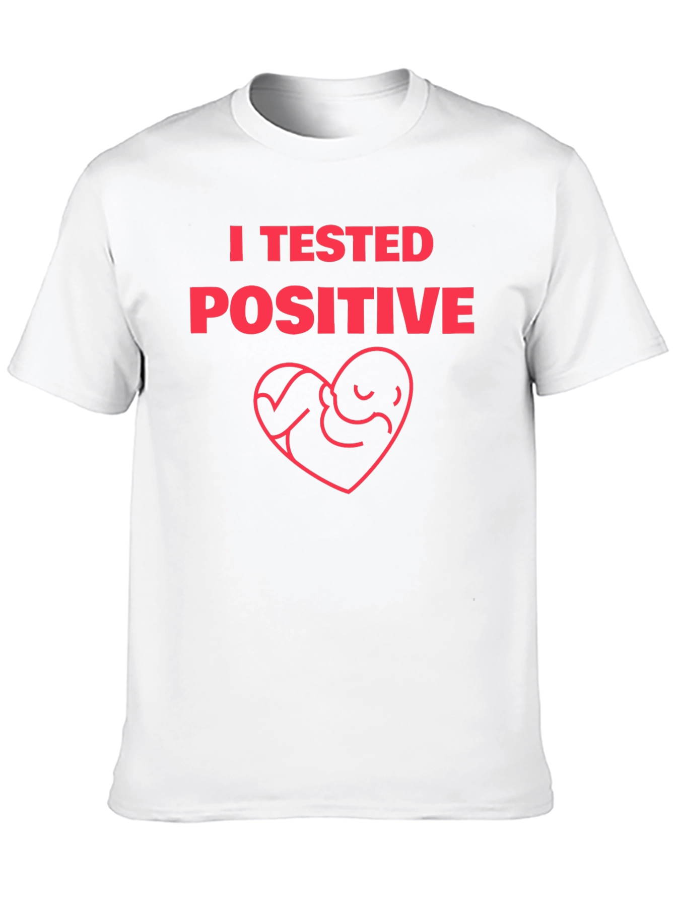 I Tested Positive Pregnancy Announcement T-Shirt