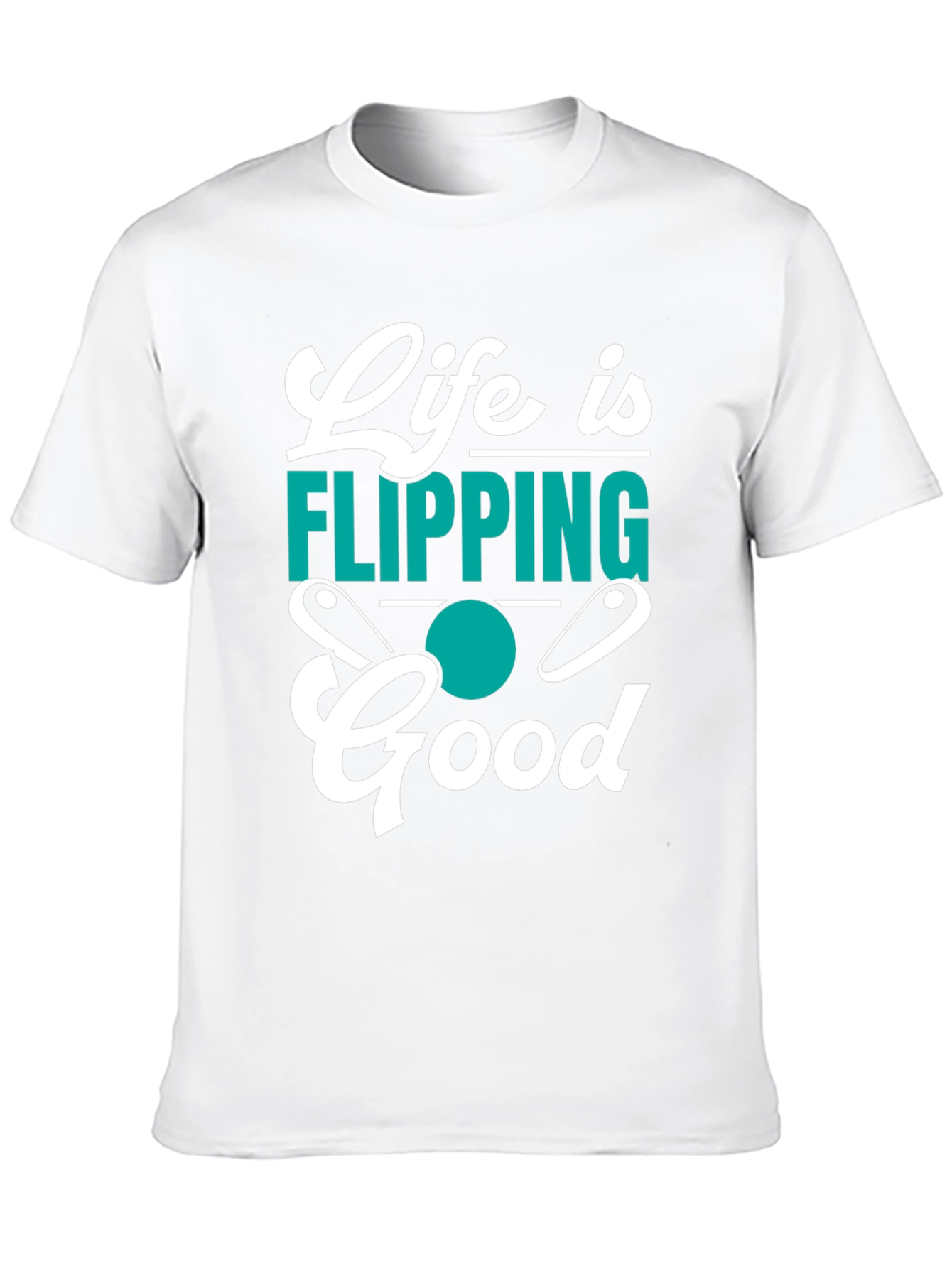 Life is Flipping Good T-Shirt
