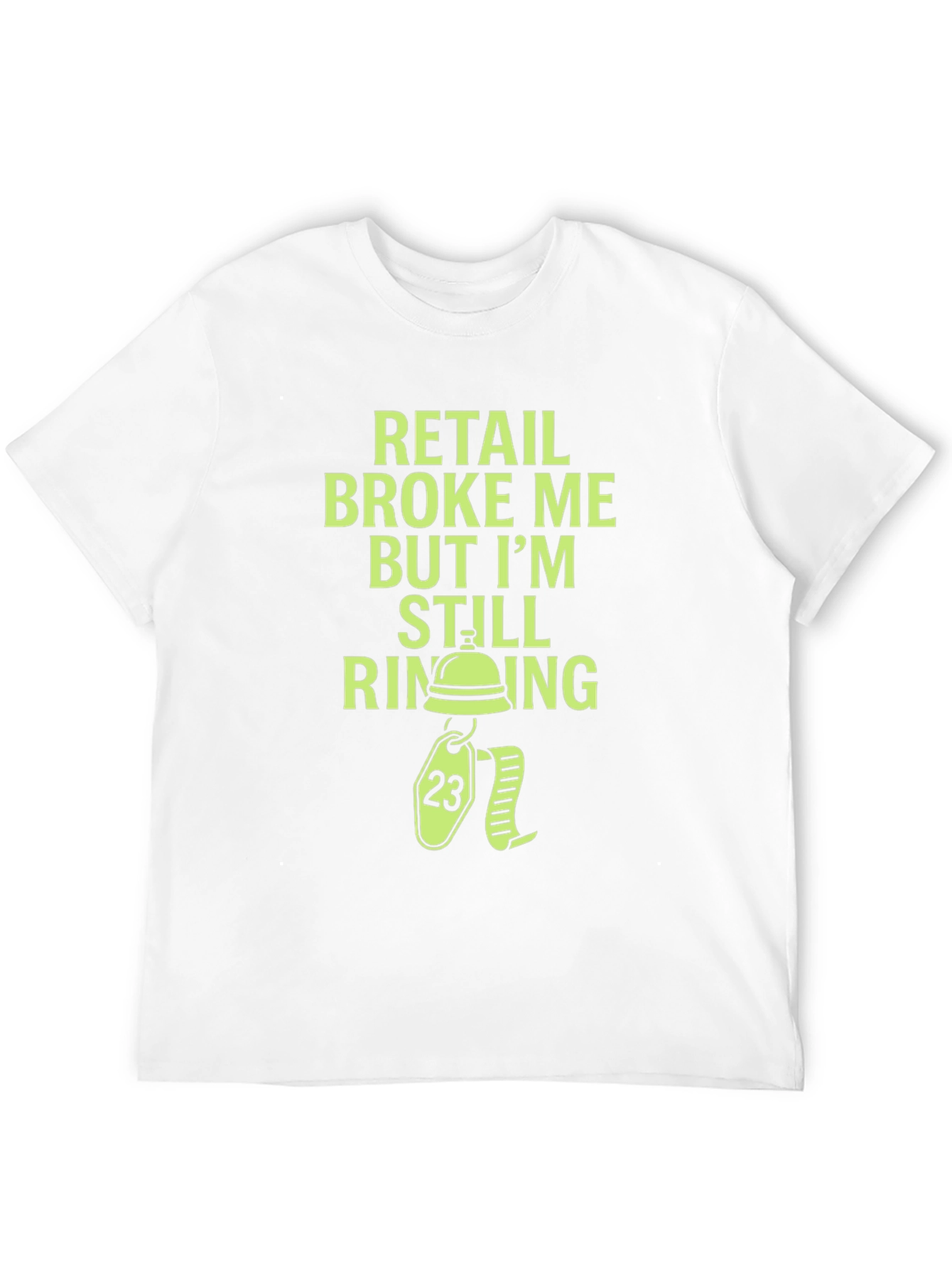 Retail Broke Me But Im Still Ringing Graphic Tee