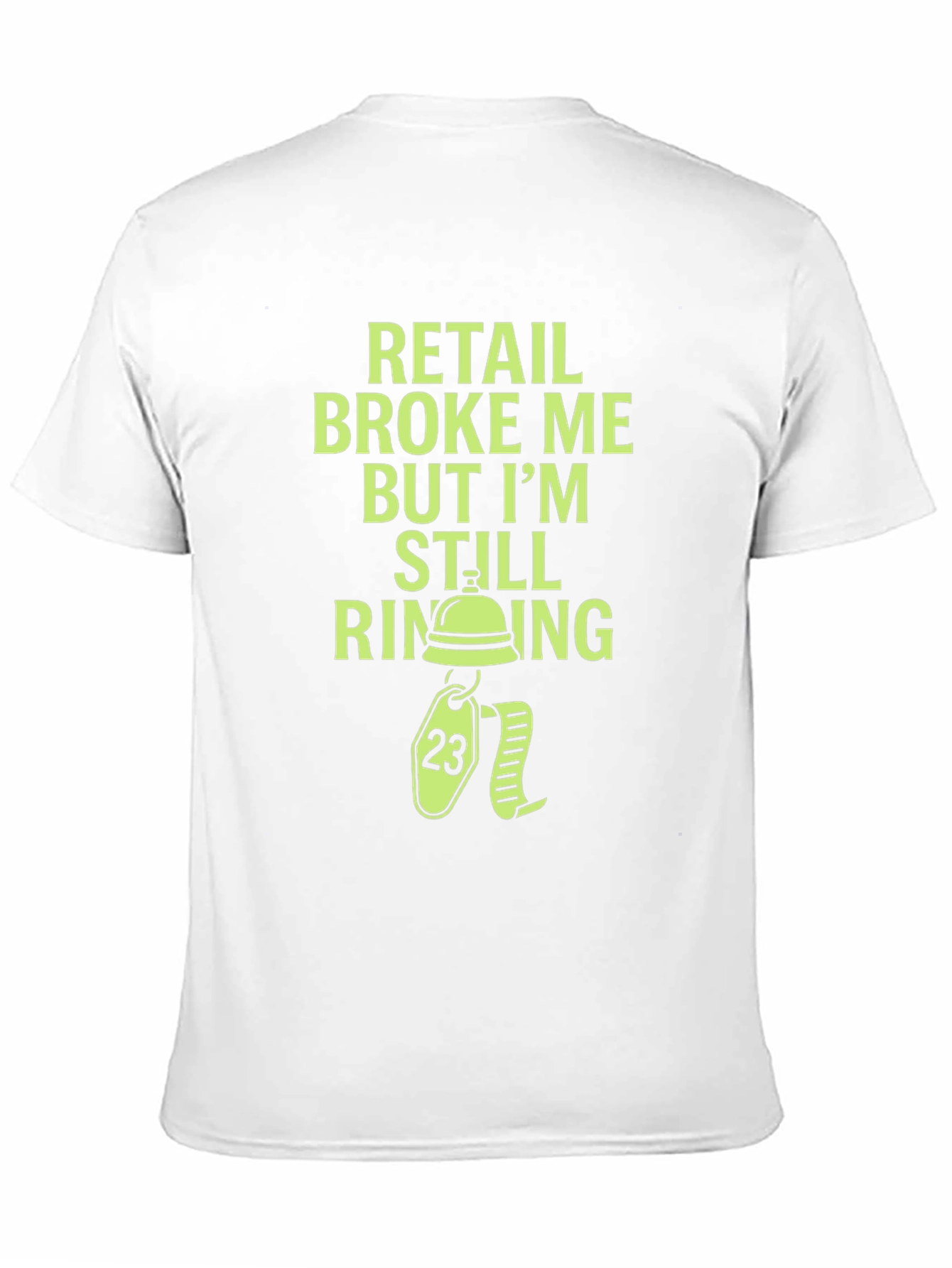 Retail Broke Me But Im Still Ringing Graphic Tee