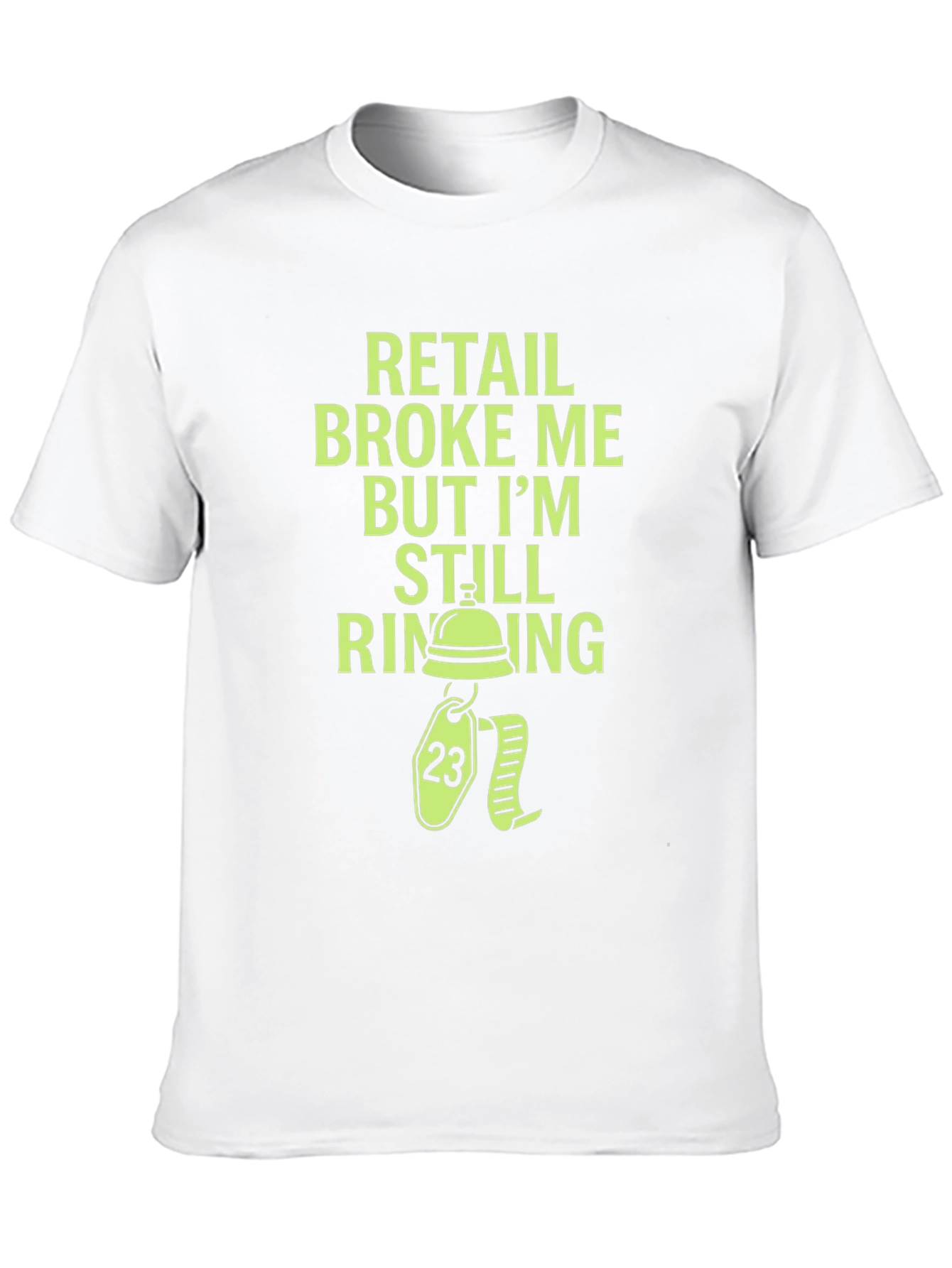 Retail Broke Me But Im Still Ringing Graphic Tee