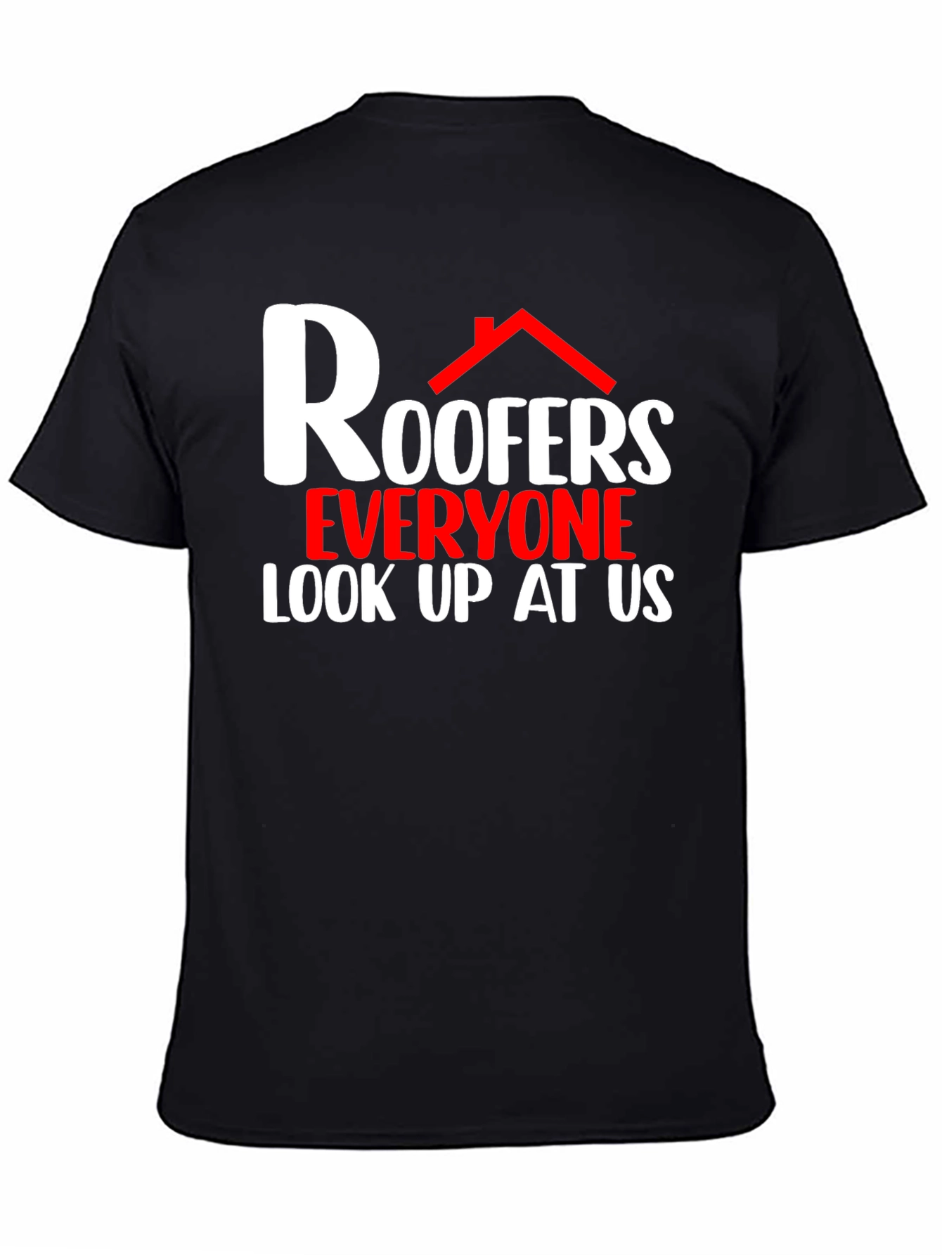 Roofers Look Up At Us Graphic T-Shirt