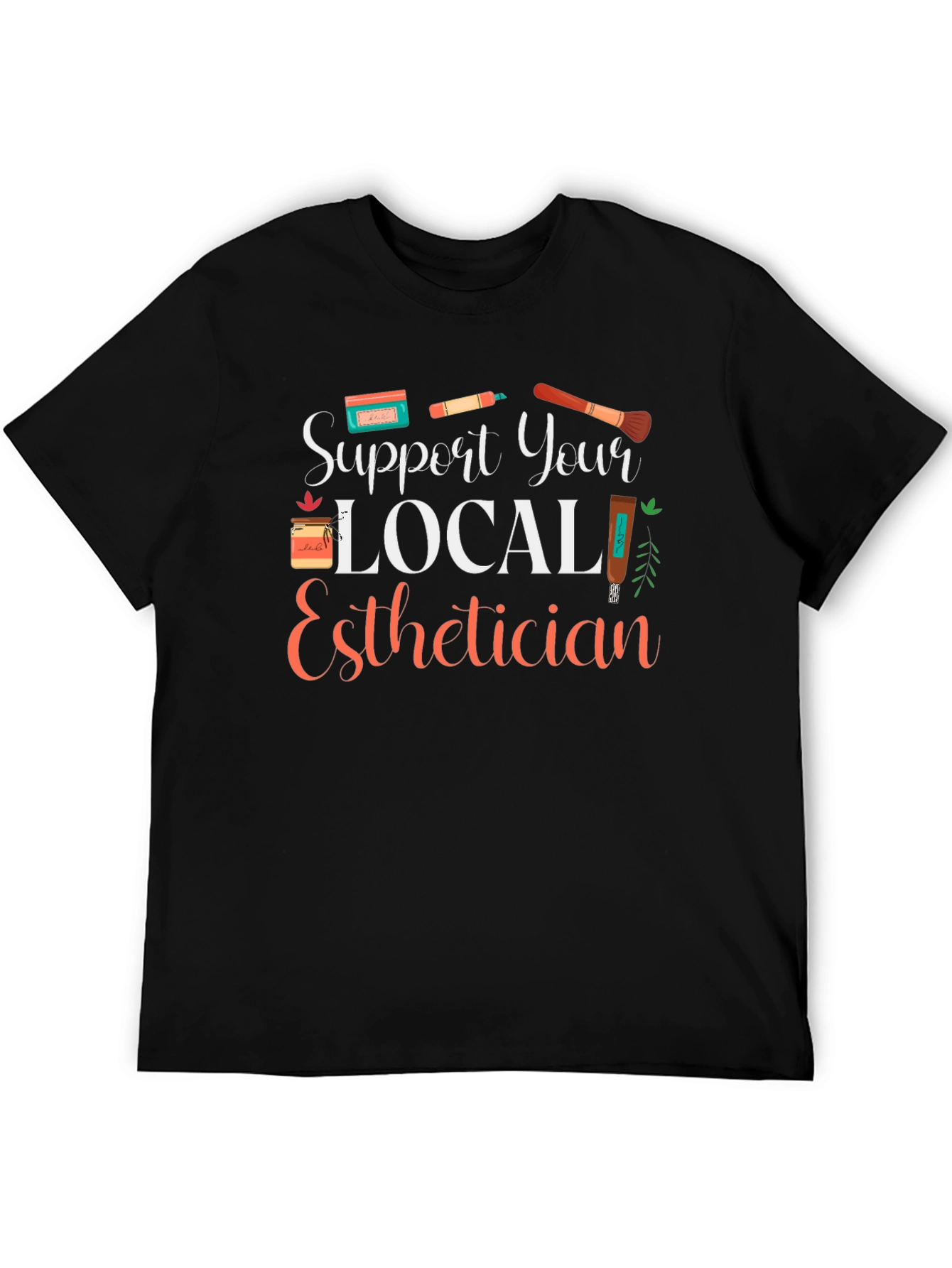 Support Local Esthetician Graphic Tee