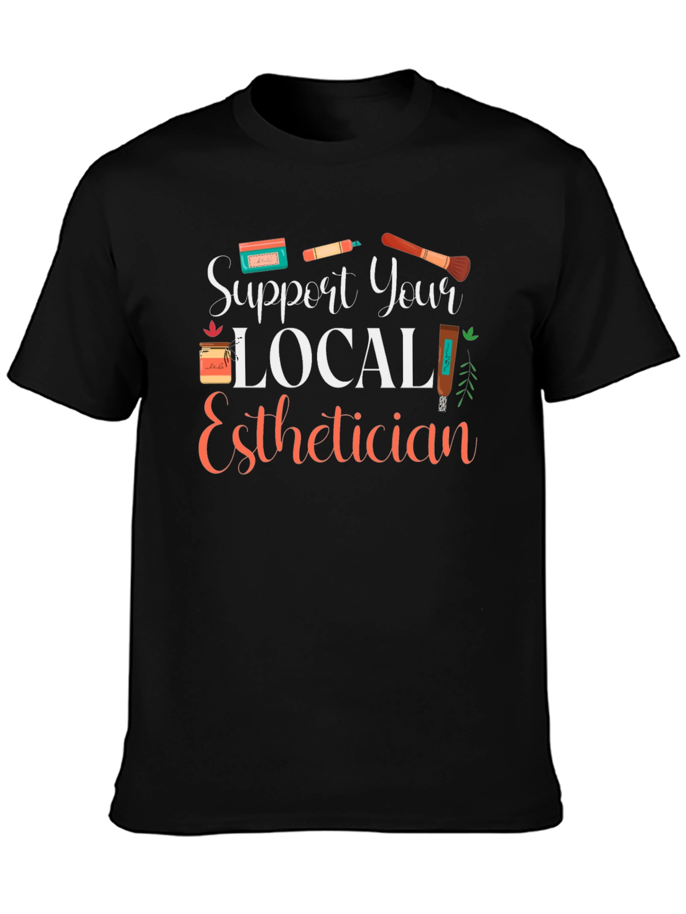 Support Local Esthetician Graphic Tee