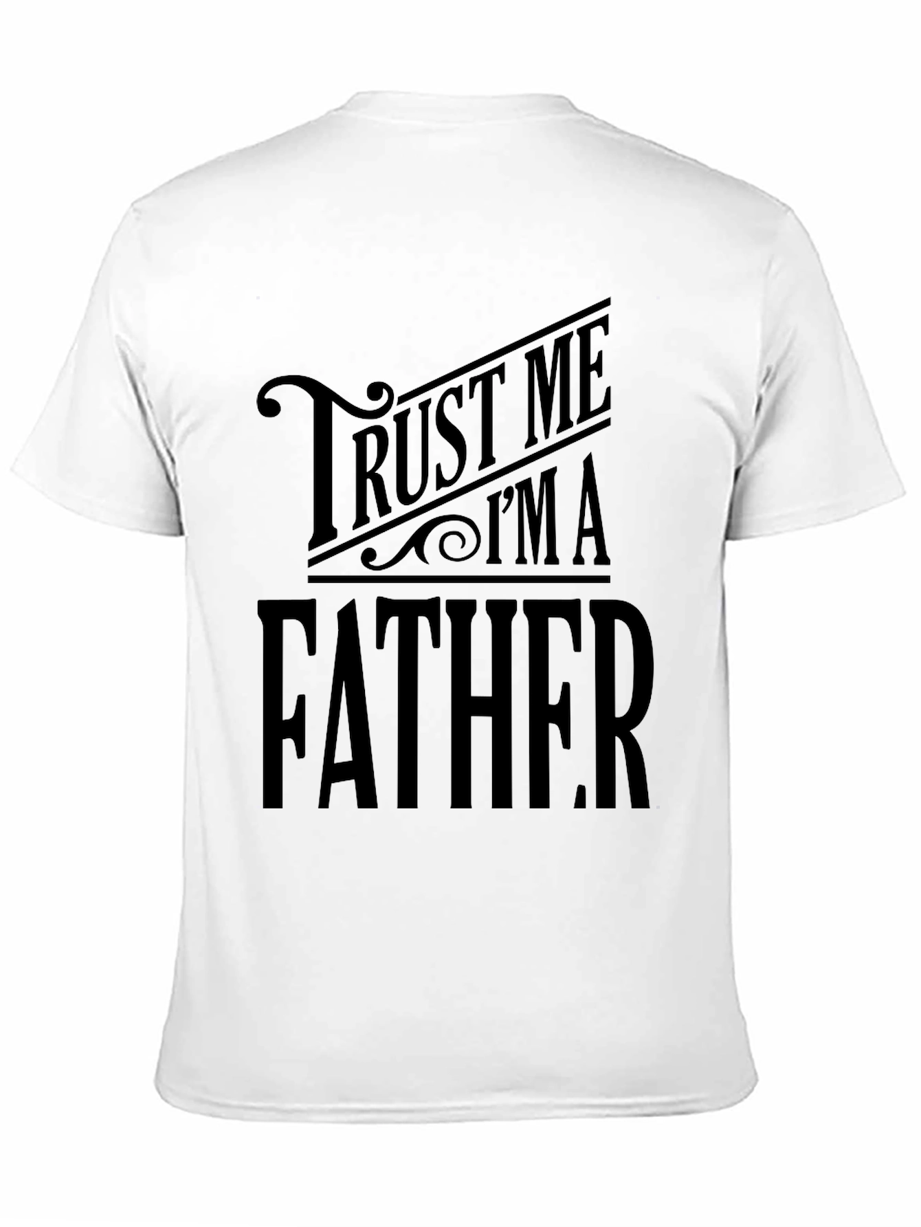 Trust Me Im A Father Black T-Shirt