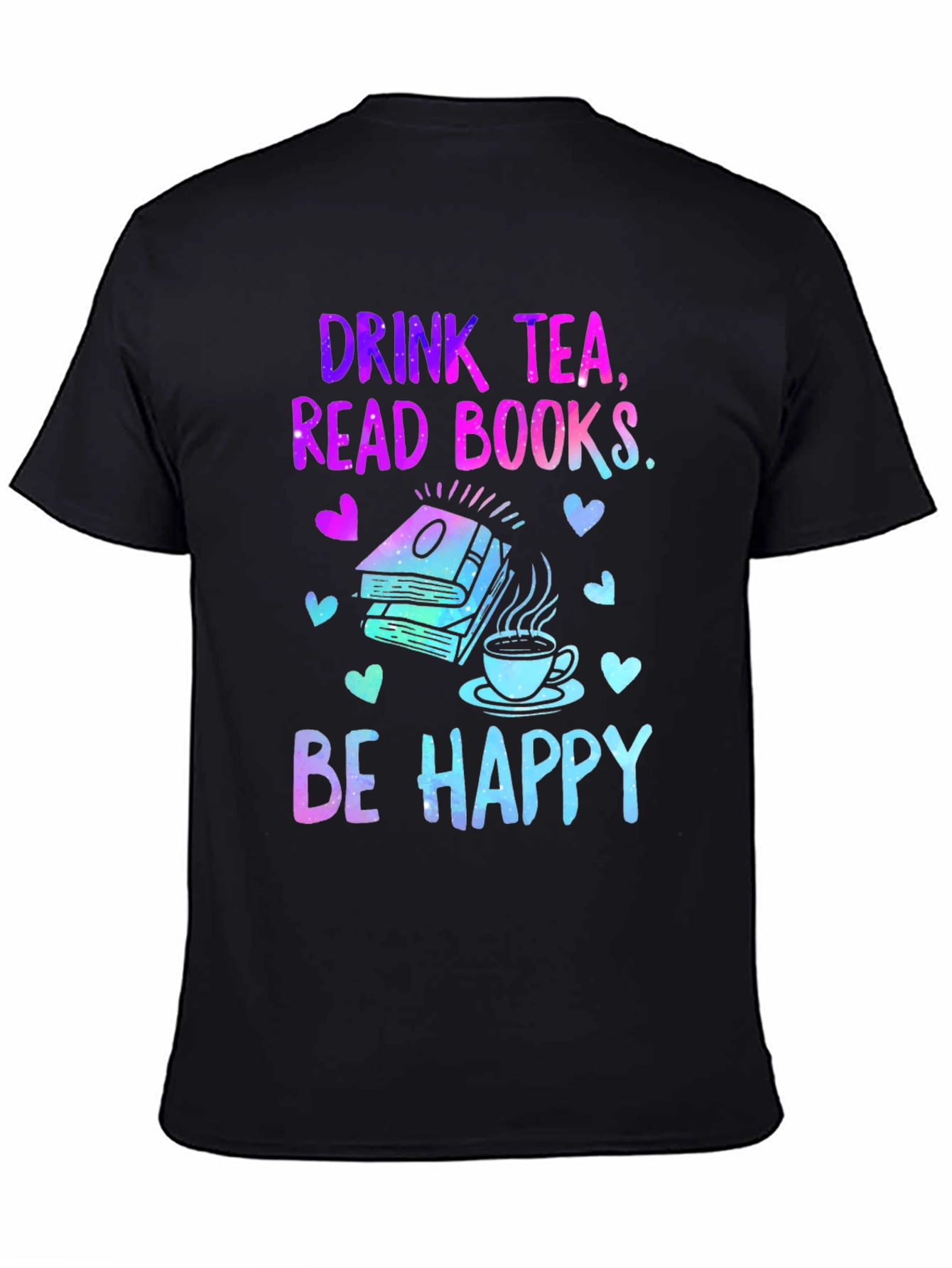 Drink Tea Read Books Be Happy Graphic T-Shirt