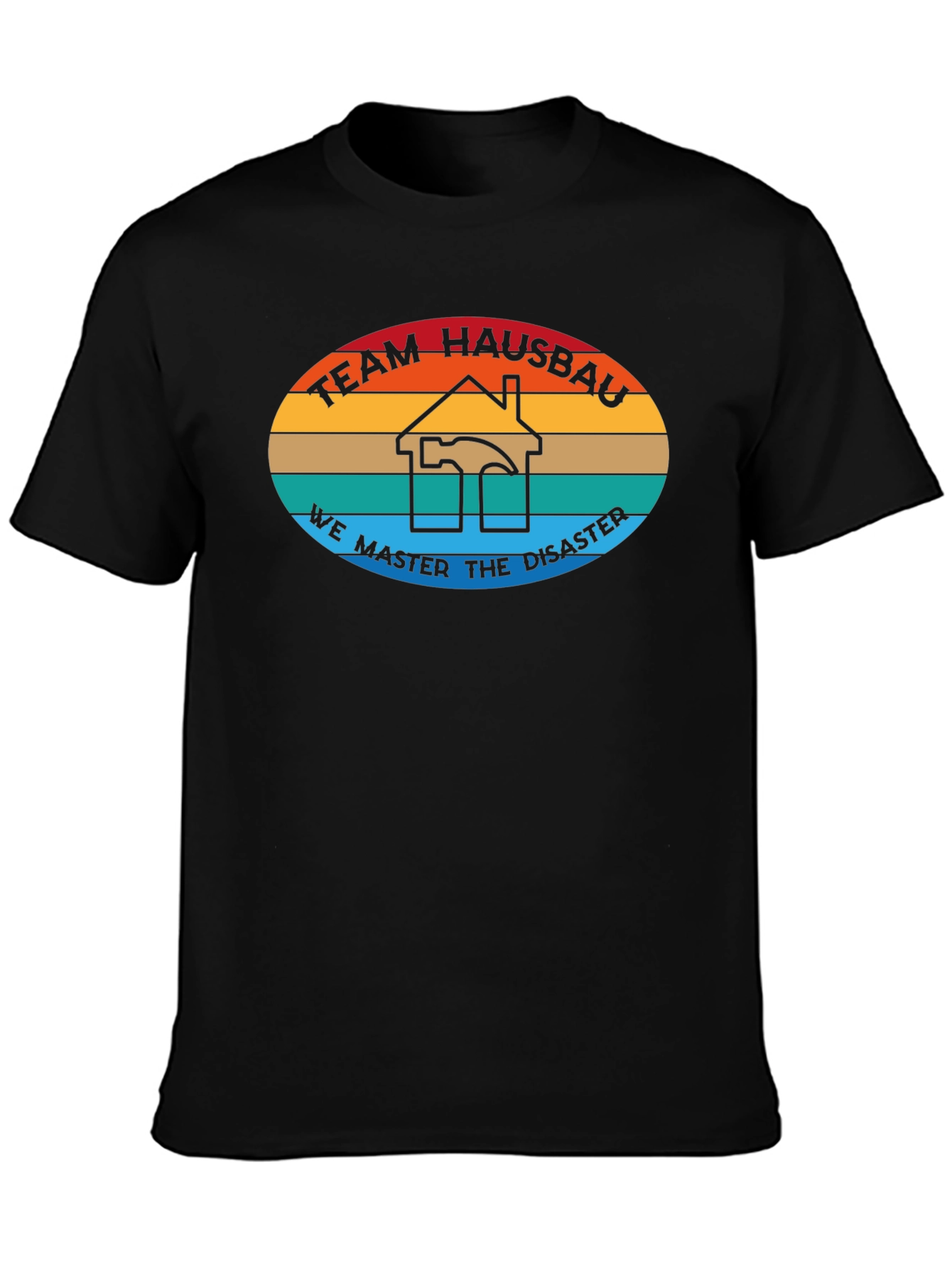Team Hausbau T-Shirt - We Master Disaster Construction Tee