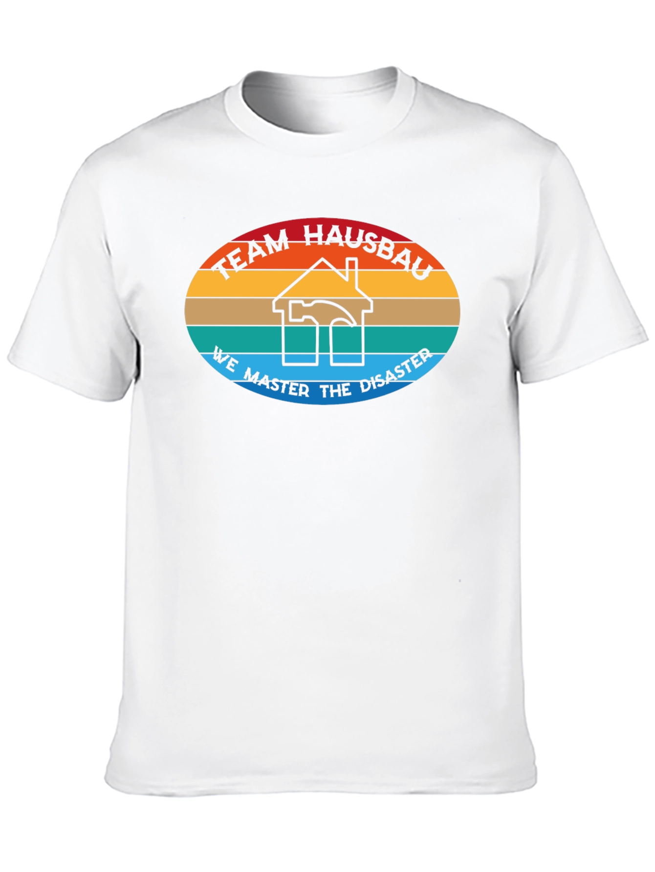Team Hausbau T-Shirt - We Master Disaster Construction Tee