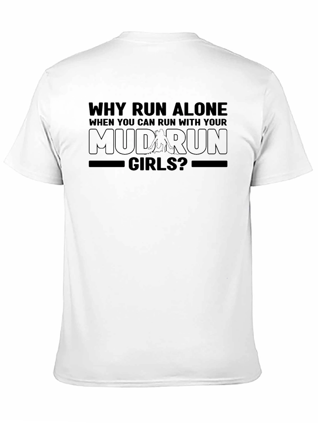 Mud Run Girls T-Shirt - Why Run Alone?