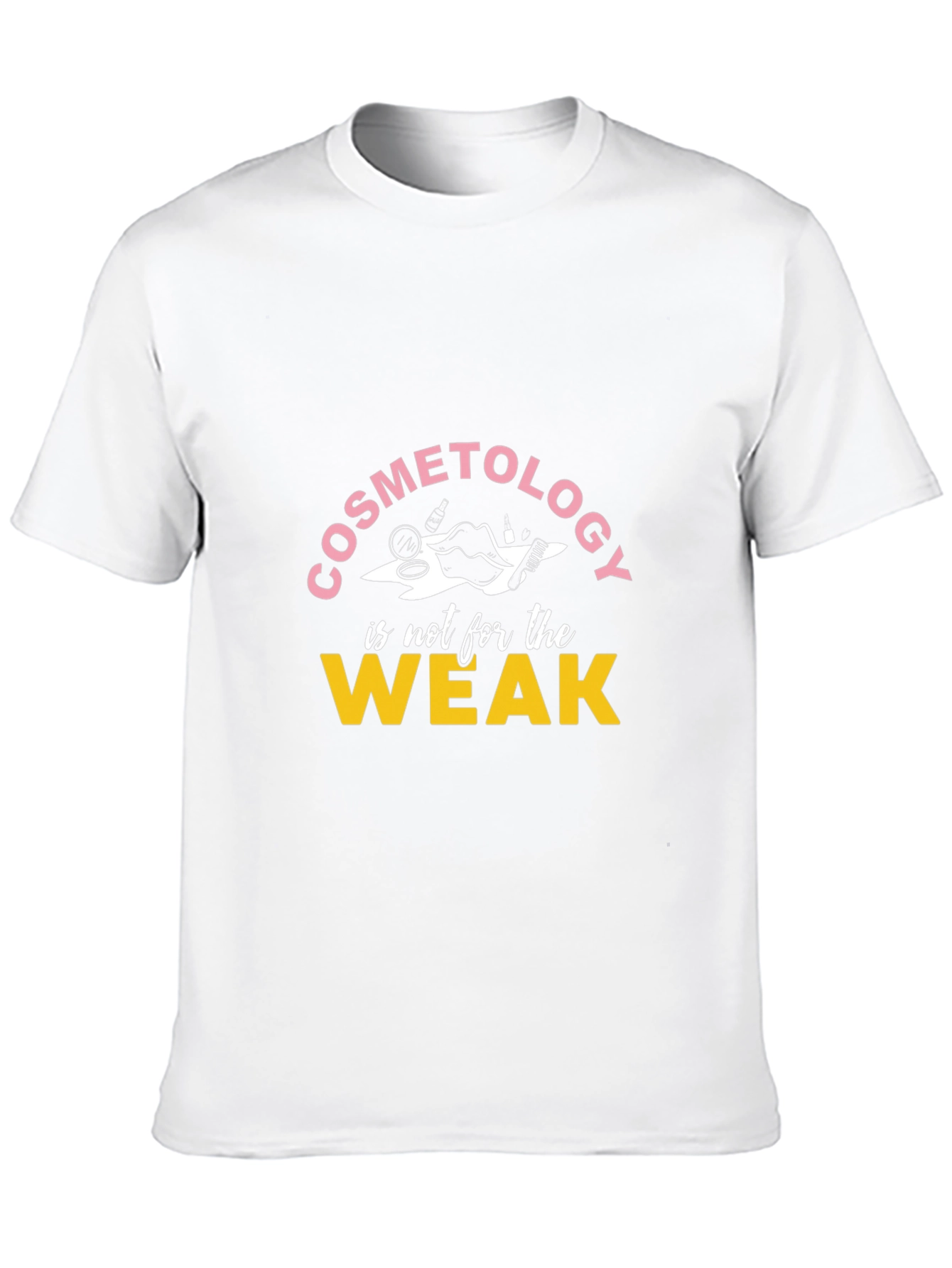 Cosmetology is not for the Weak T-Shirt